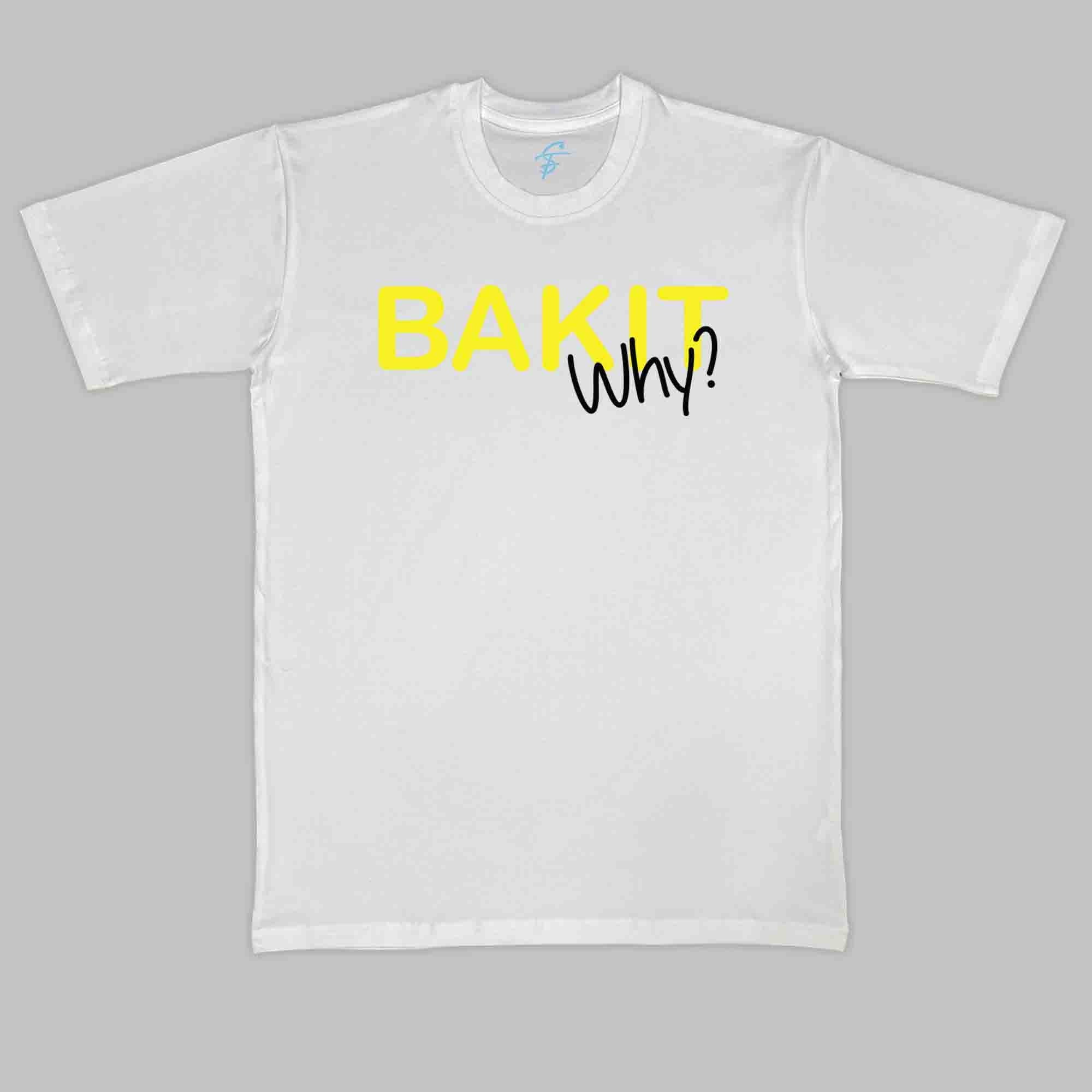 BAKIT WHY TSHIRT - Vibe Wear
