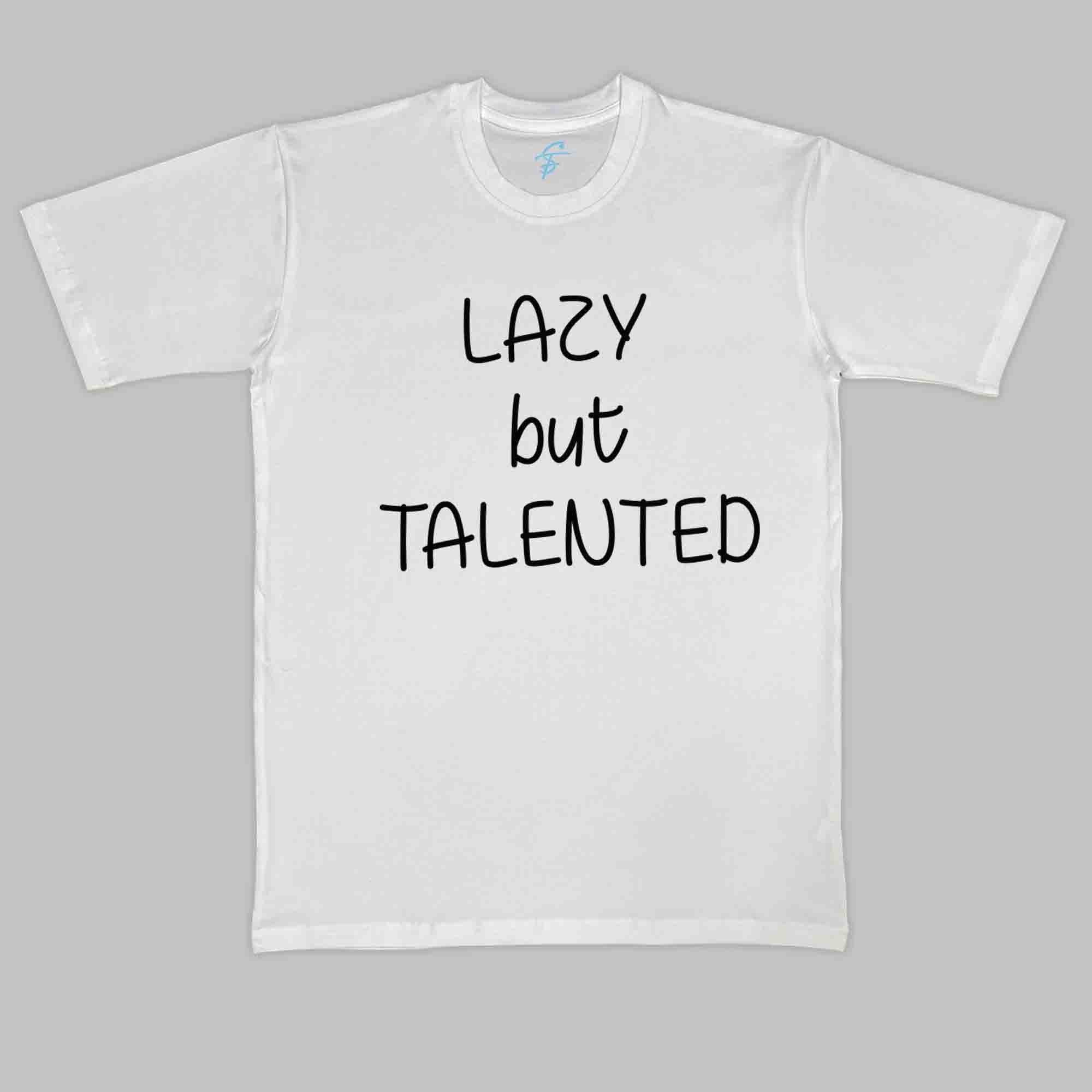 LAZY BUT TALENTED TSHIRT - Vibe Wear