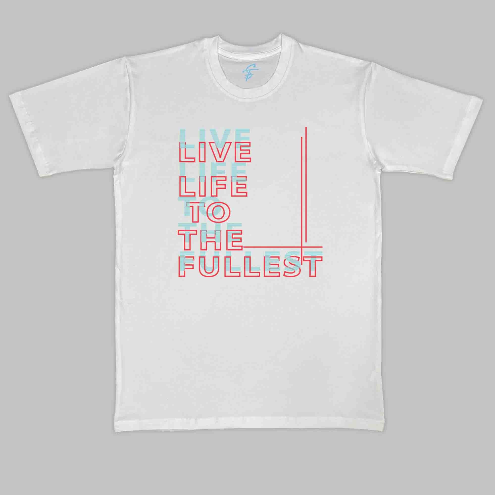 LIVE LIFE to the FULLEST TSHIRT - Cool Tees
