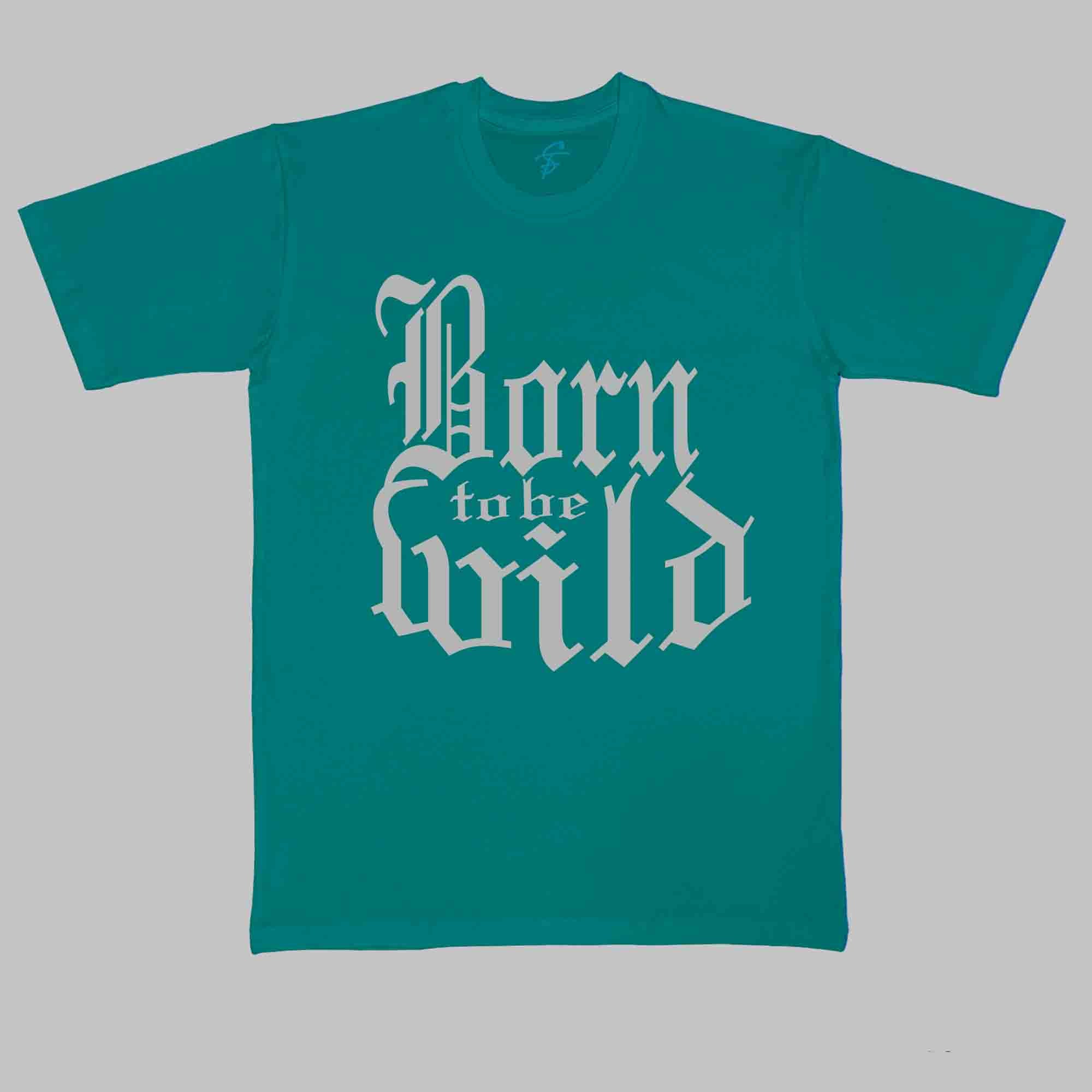 BORN TO BE WILD - Cool Tees - Sitara Fashions