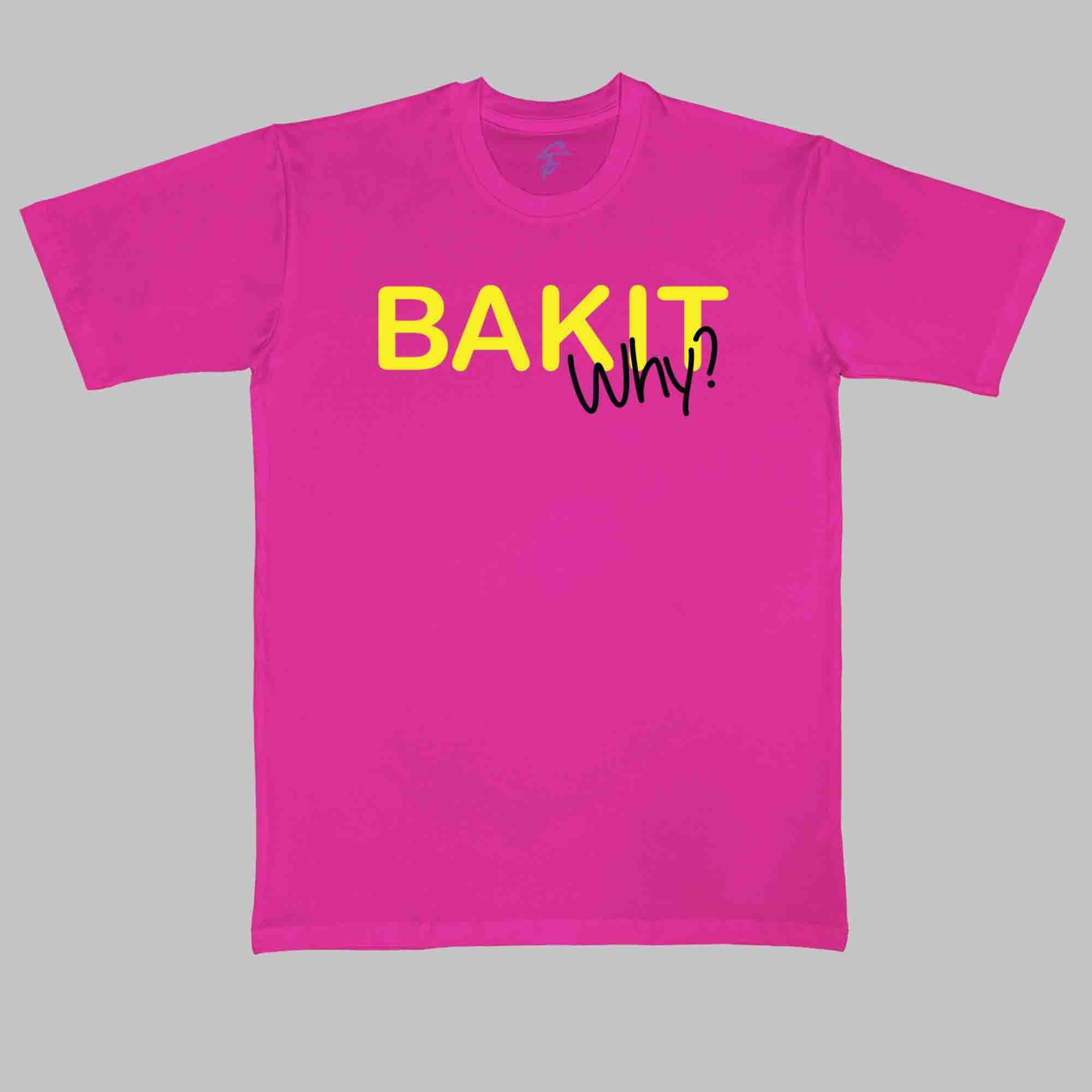 BAKIT WHY TSHIRT - Vibe Wear