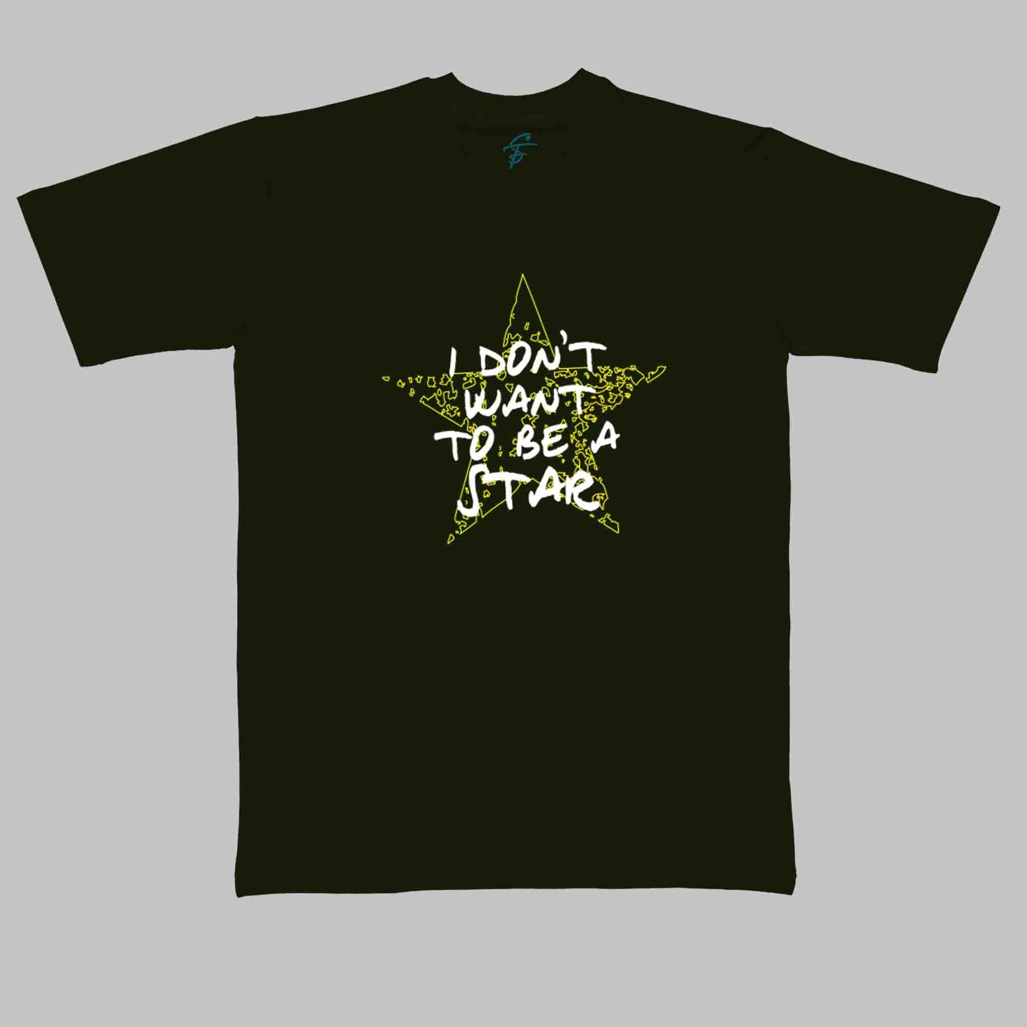 I DONT WANT TO BE A STAR TSHIRT - Cool Tees - Sitara Fashions