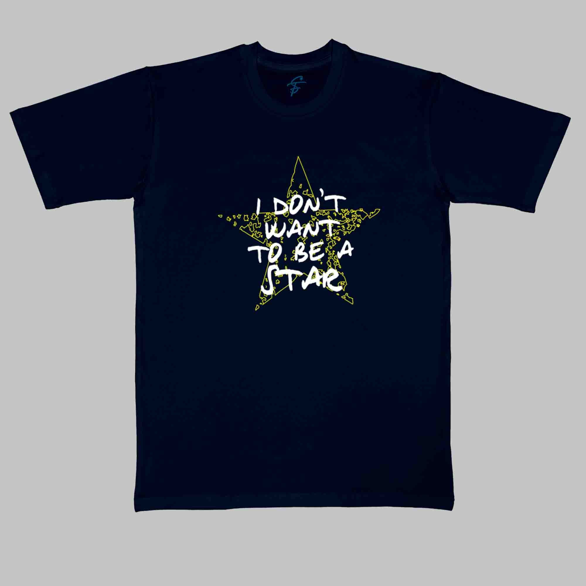 I DONT WANT TO BE A STAR TSHIRT - Cool Tees - Sitara Fashions