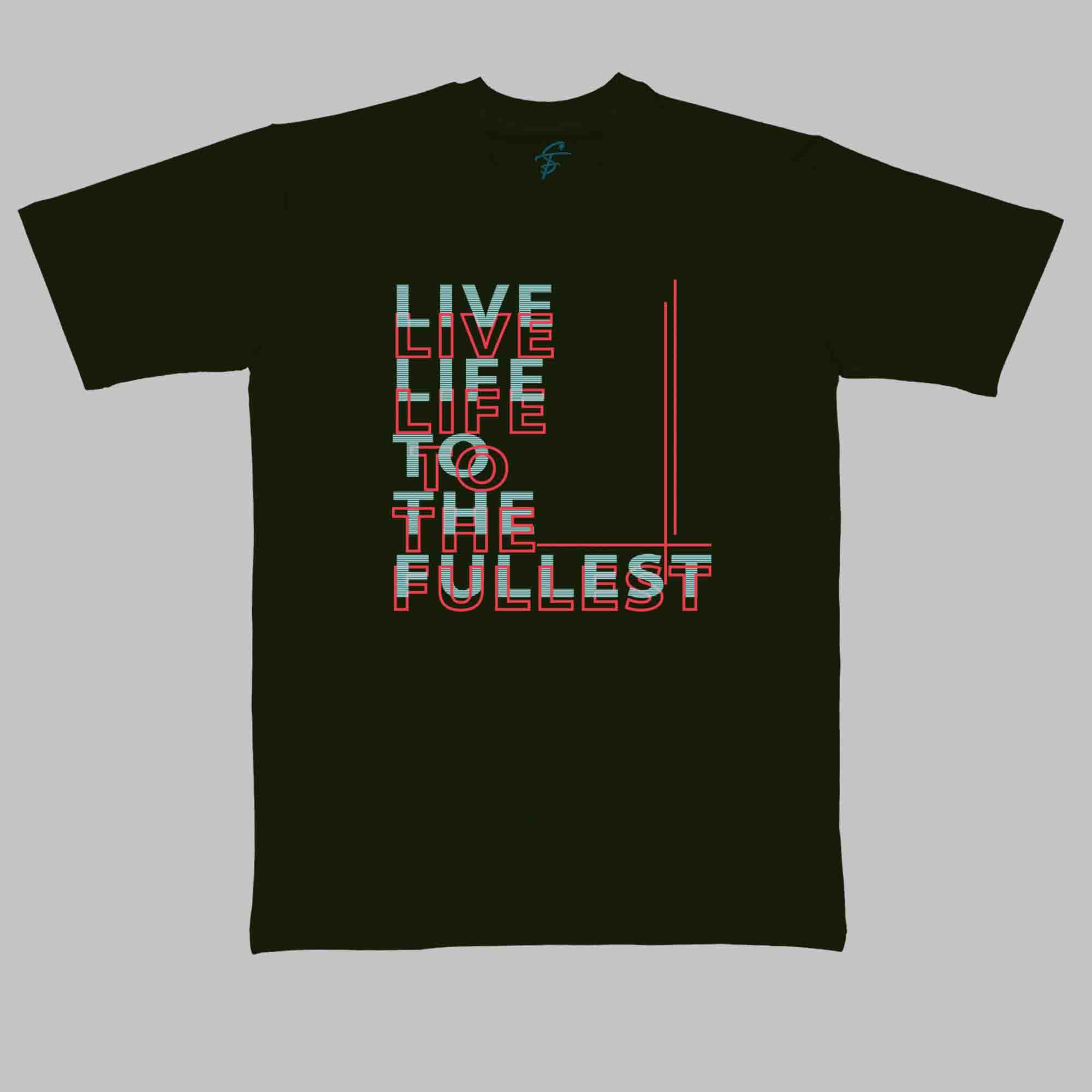 LIVE LIFE to the FULLEST TSHIRT - Cool Tees