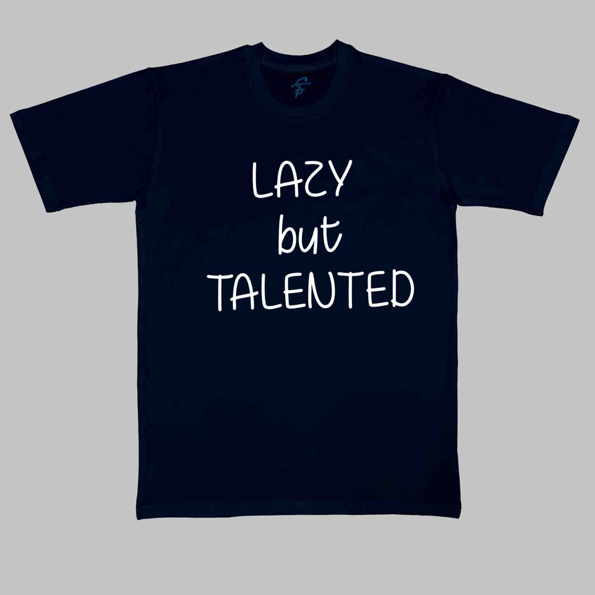 LAZY BUT TALENTED TSHIRT - Vibe Wear
