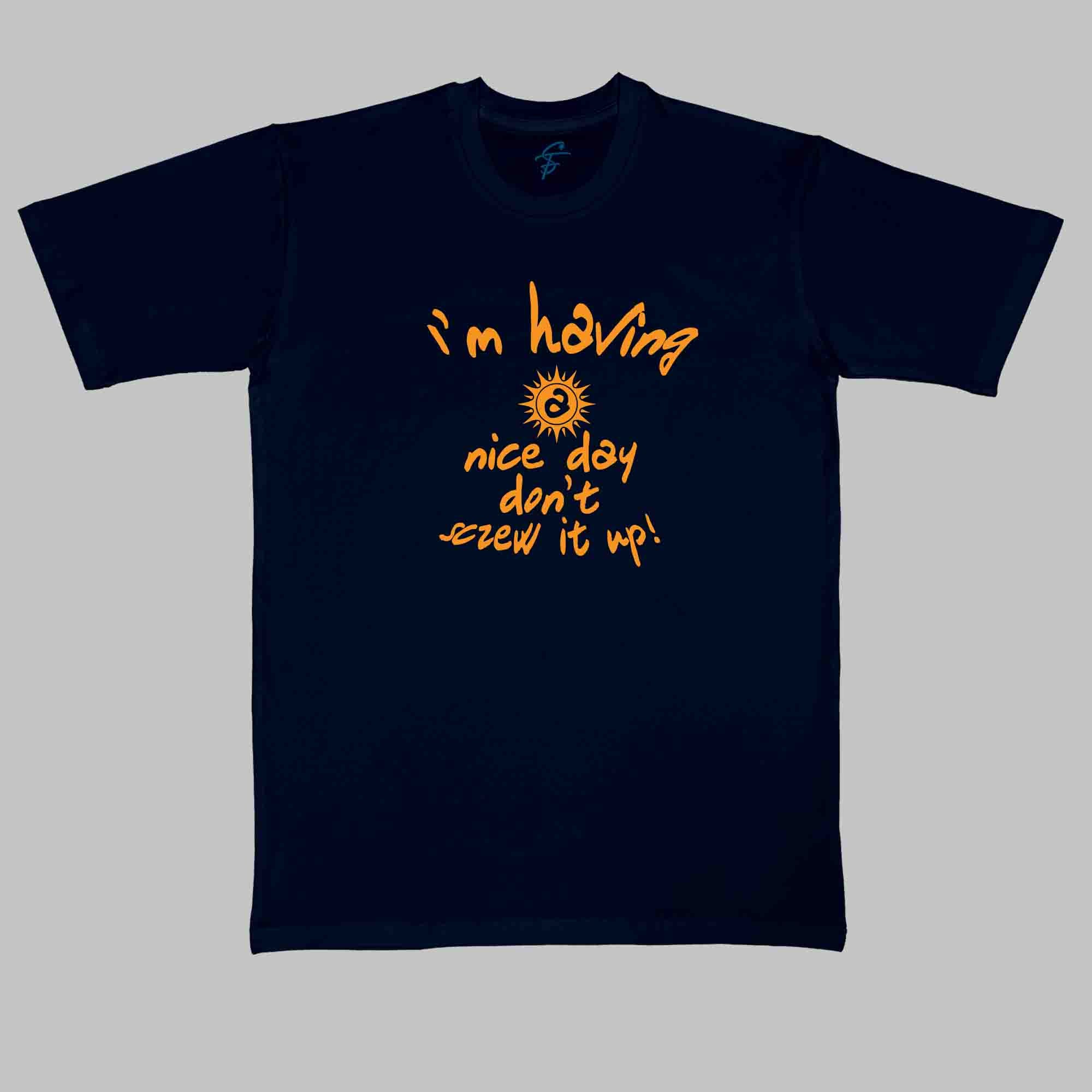 IM HAVING A NICE DAY - Cool Tees - Sitara Fashions