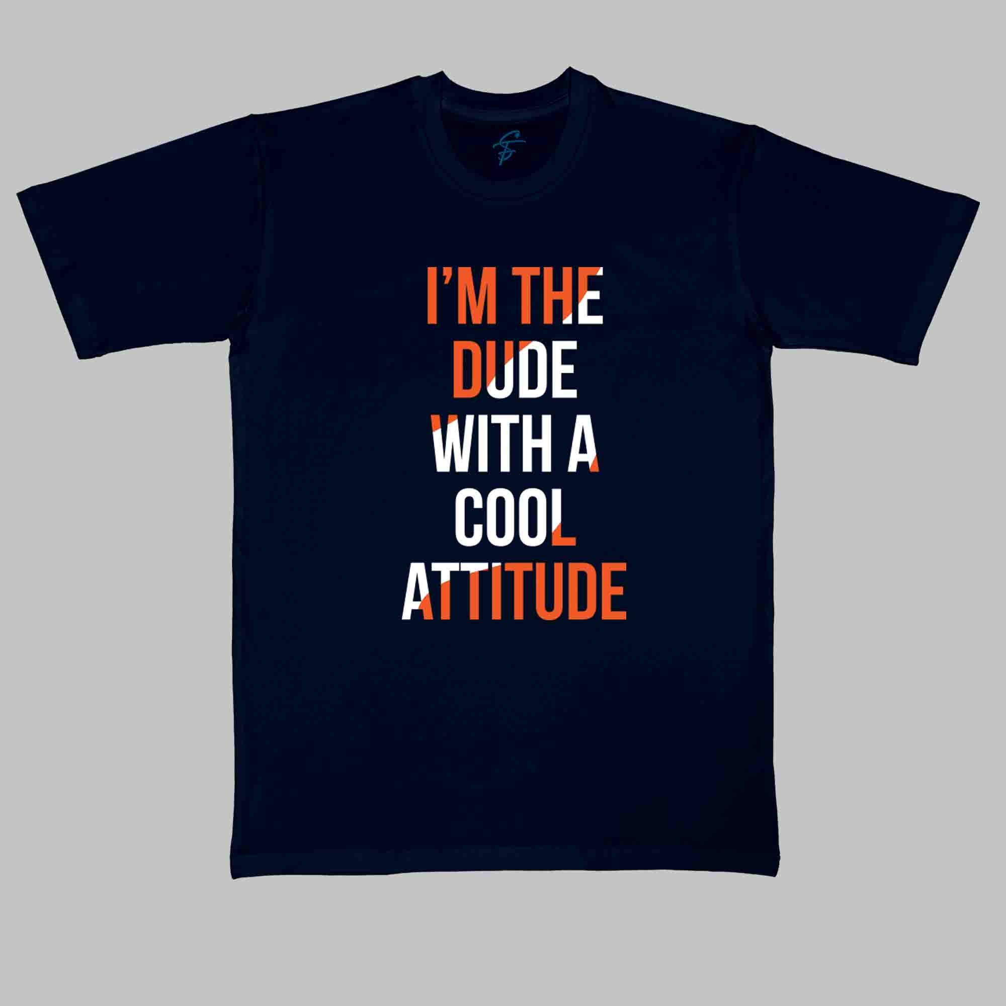 DUDE WITH ATTITUDE - Cool Tees - Sitara Fashions