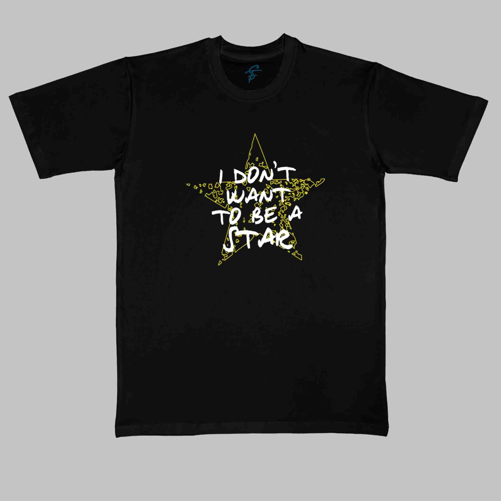 I DONT WANT TO BE A STAR TSHIRT - Cool Tees - Sitara Fashions