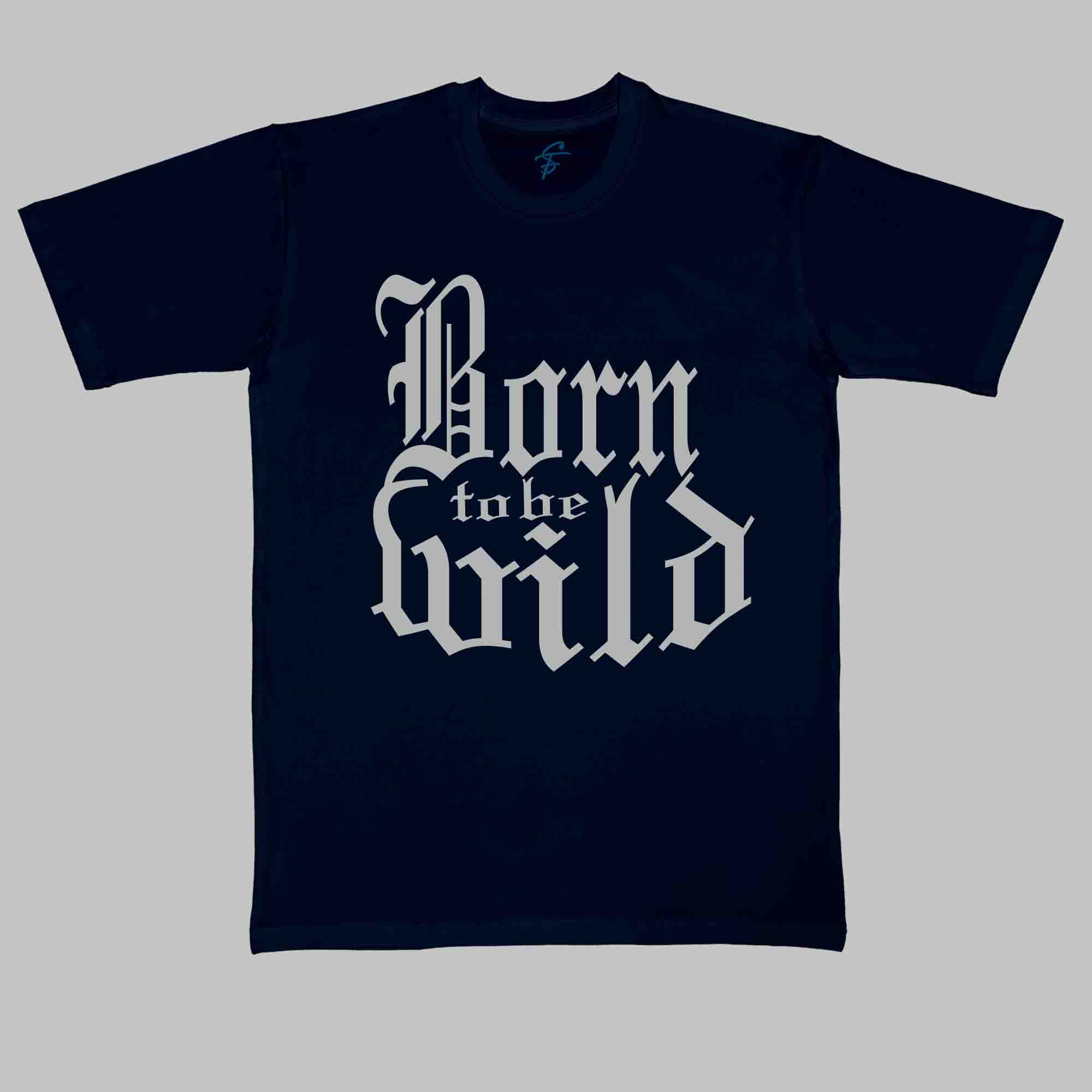 BORN TO BE WILD - Cool Tees - Sitara Fashions