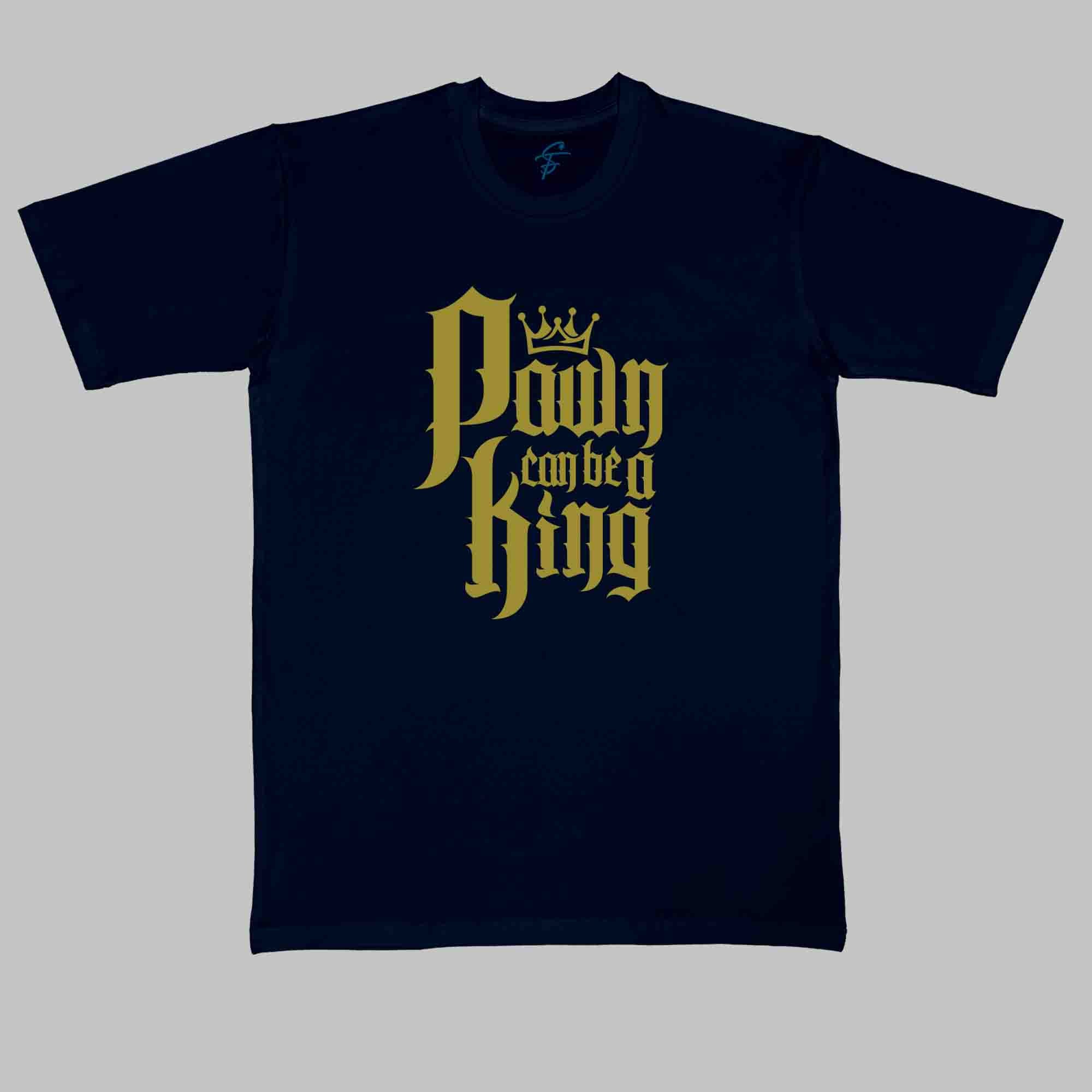 PAWN CAN BE A KING - Vibe Wear