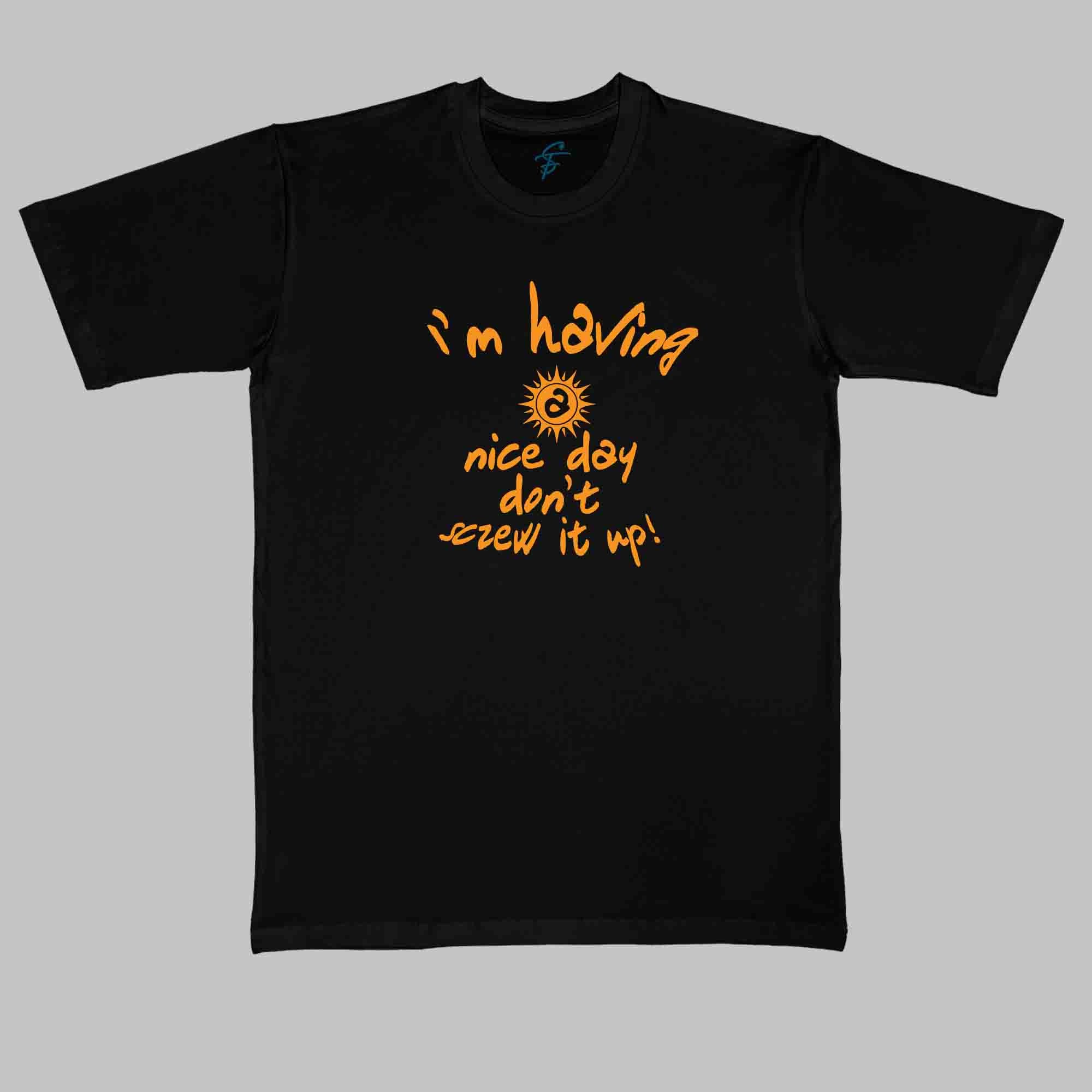 IM HAVING A NICE DAY - Cool Tees - Sitara Fashions