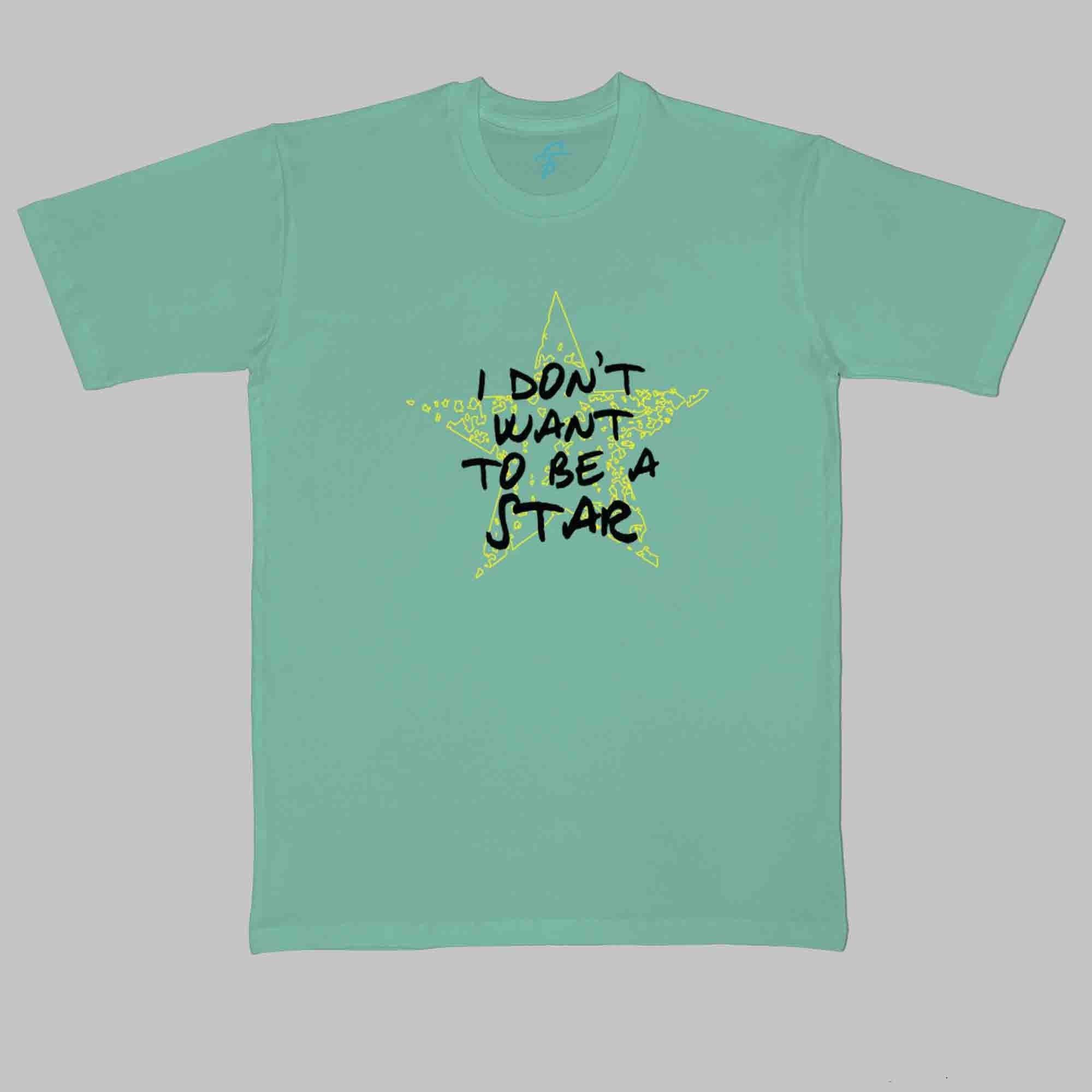 I DONT WANT TO BE A STAR TSHIRT - Cool Tees - Sitara Fashions