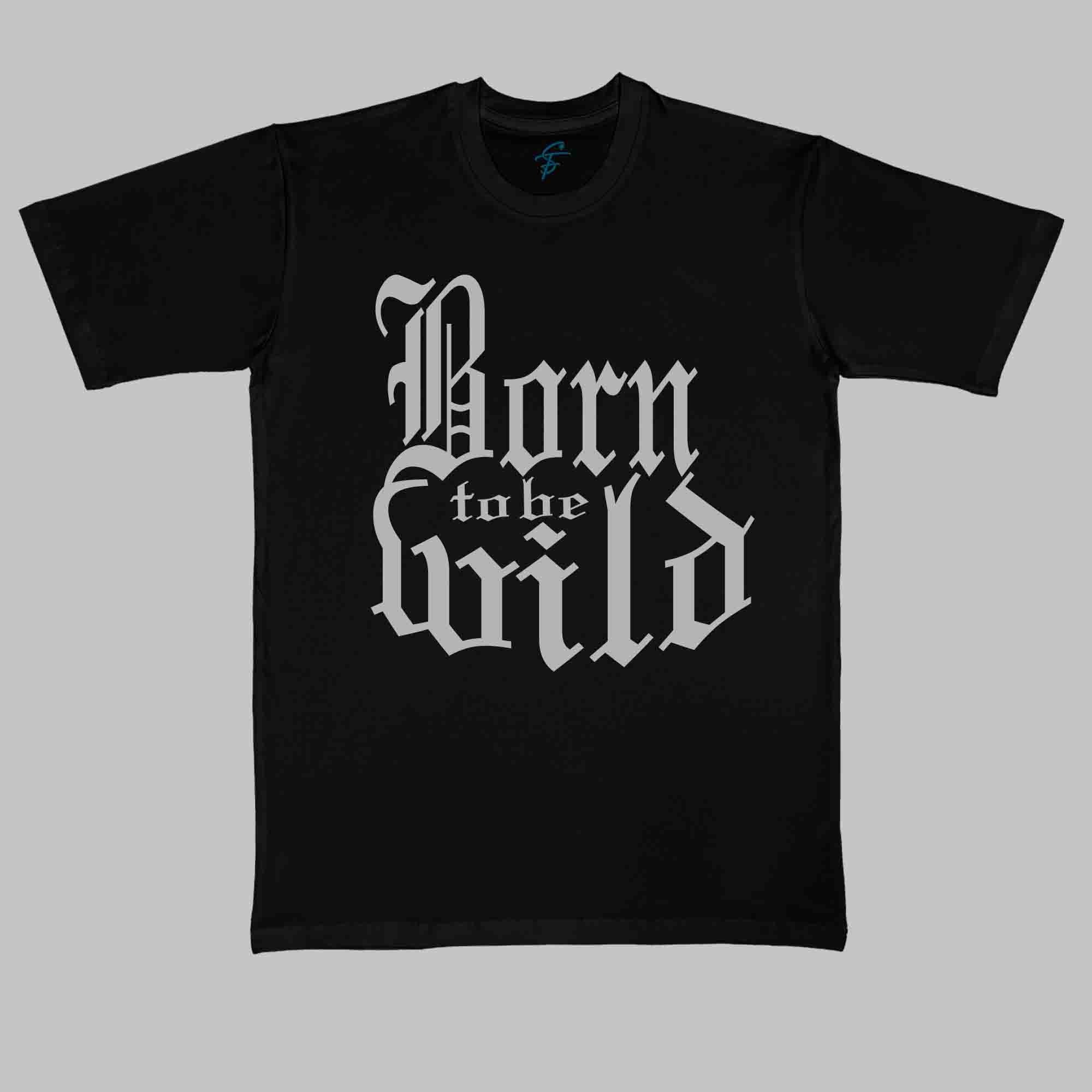 BORN TO BE WILD - Cool Tees - Sitara Fashions