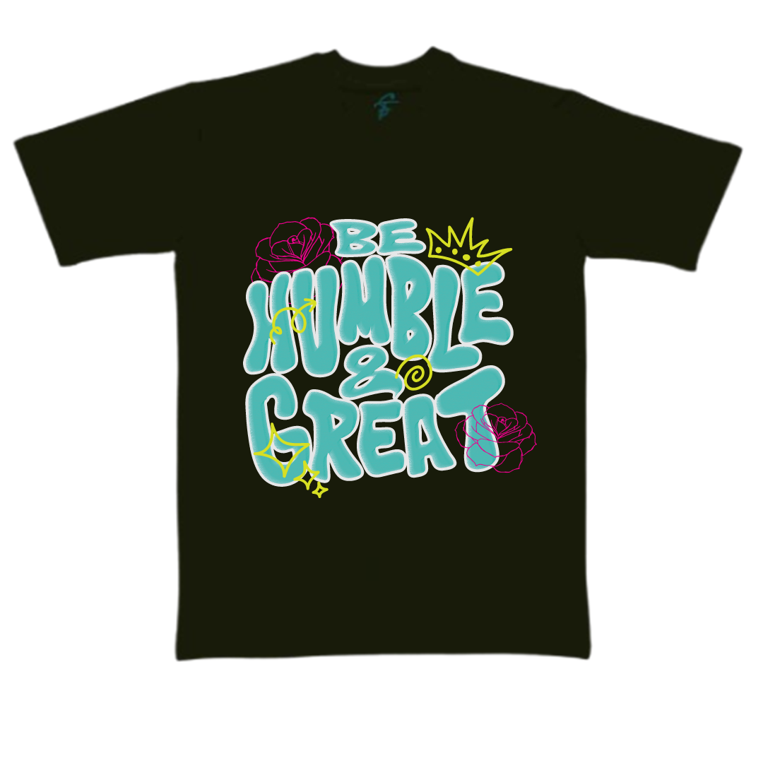 BE HUMBLE AND GREAT - Vibe Wear