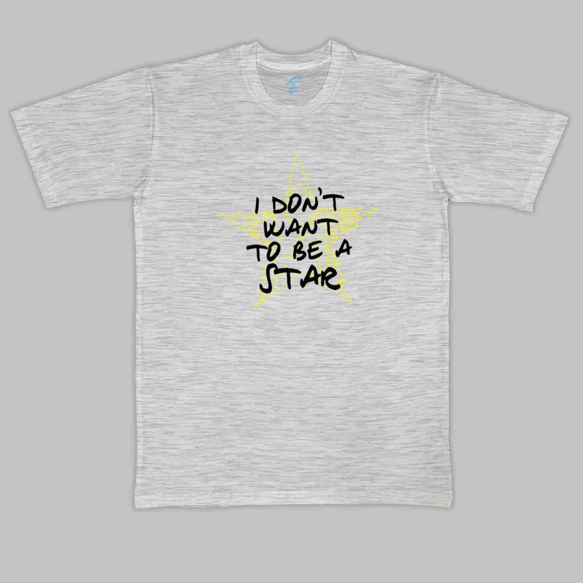 I DONT WANT TO BE A STAR TSHIRT - Cool Tees - Sitara Fashions