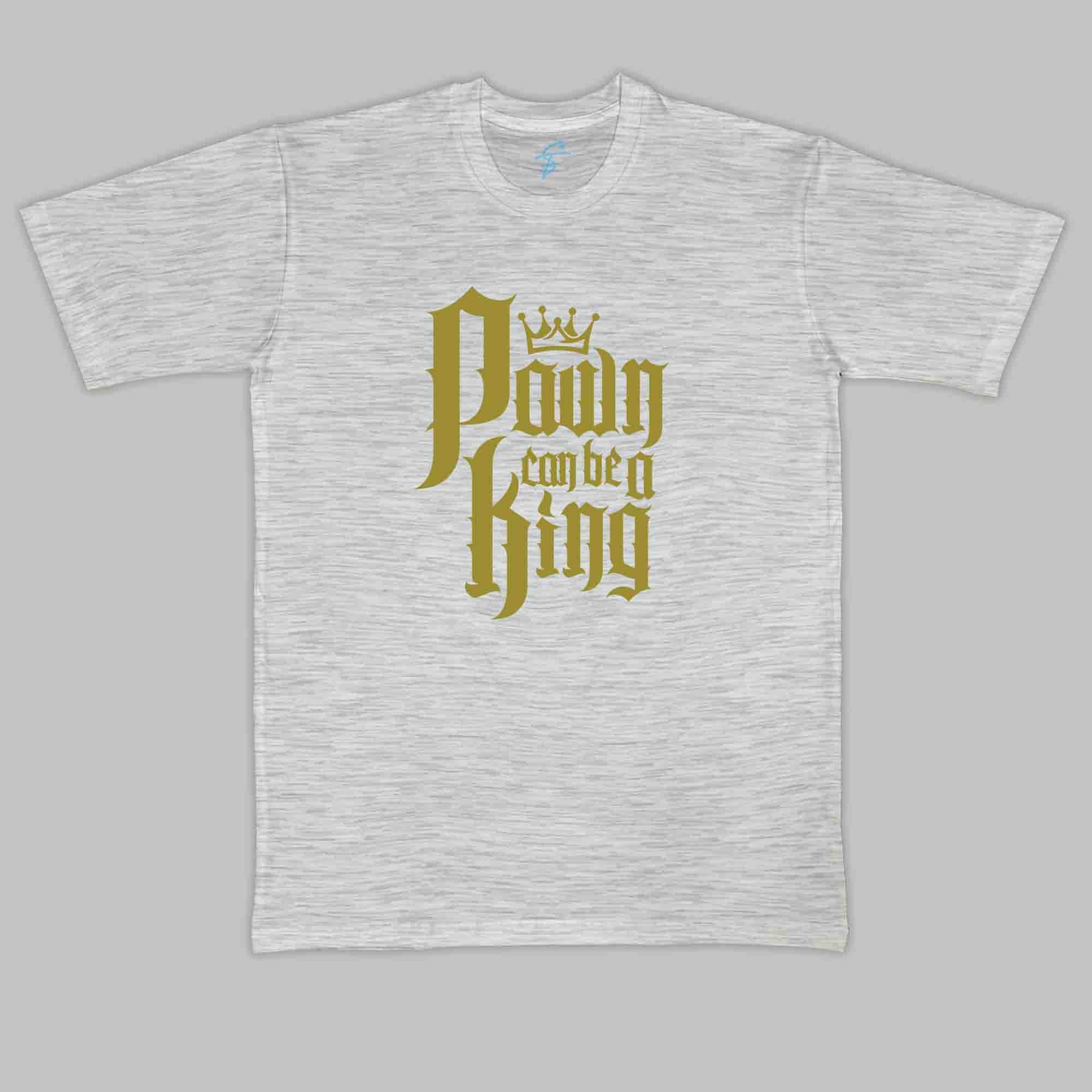 PAWN CAN BE A KING - Cool Tees