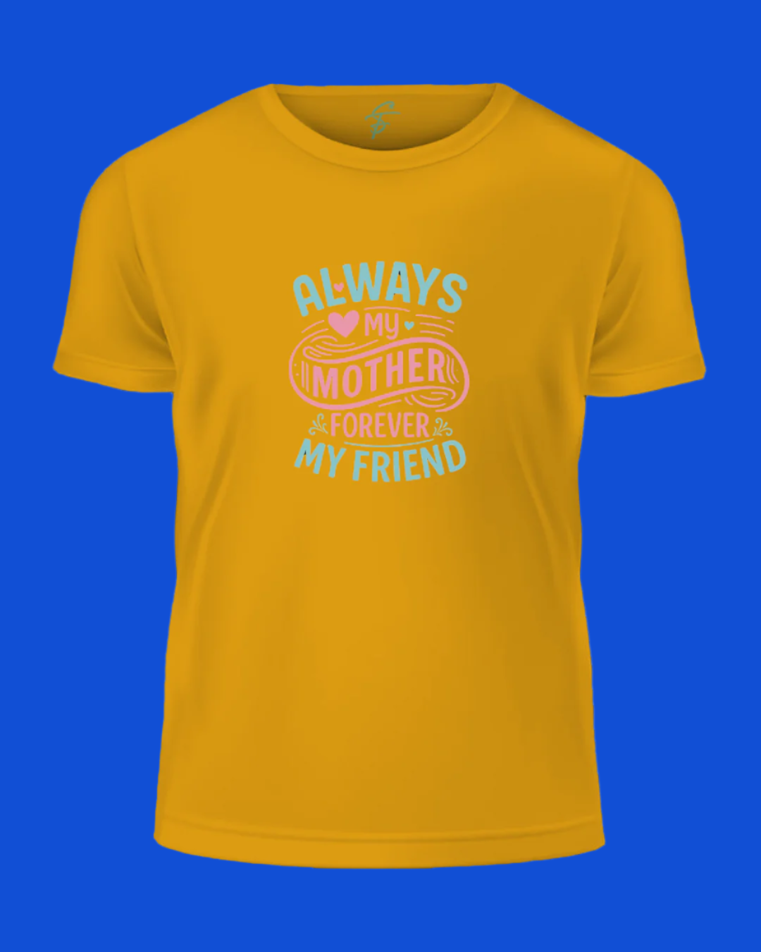 Mother's Day T-Shirt, Always My Mother Forever My Friend Design, 100% Cotton