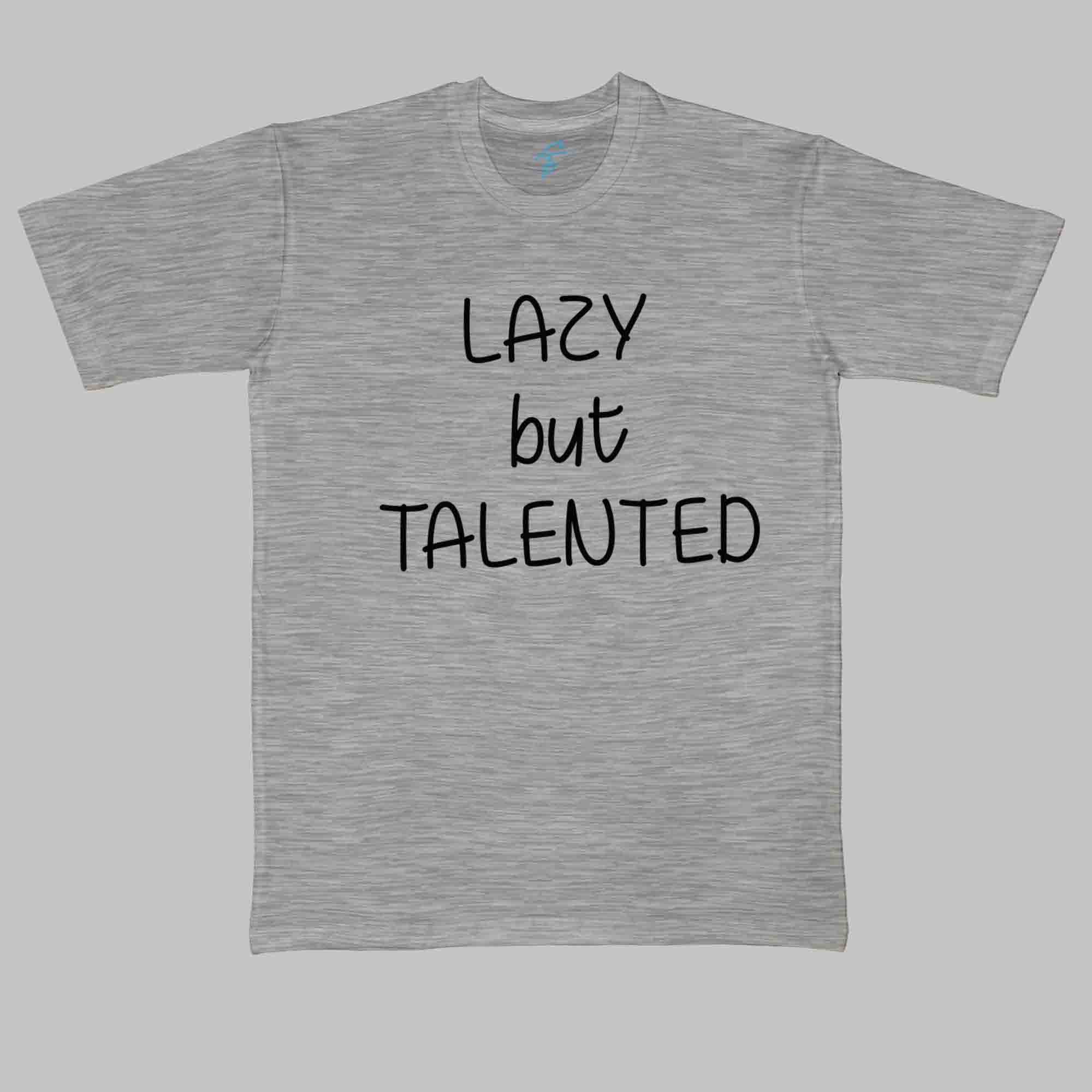 LAZY BUT TALENTED TSHIRT - Vibe Wear
