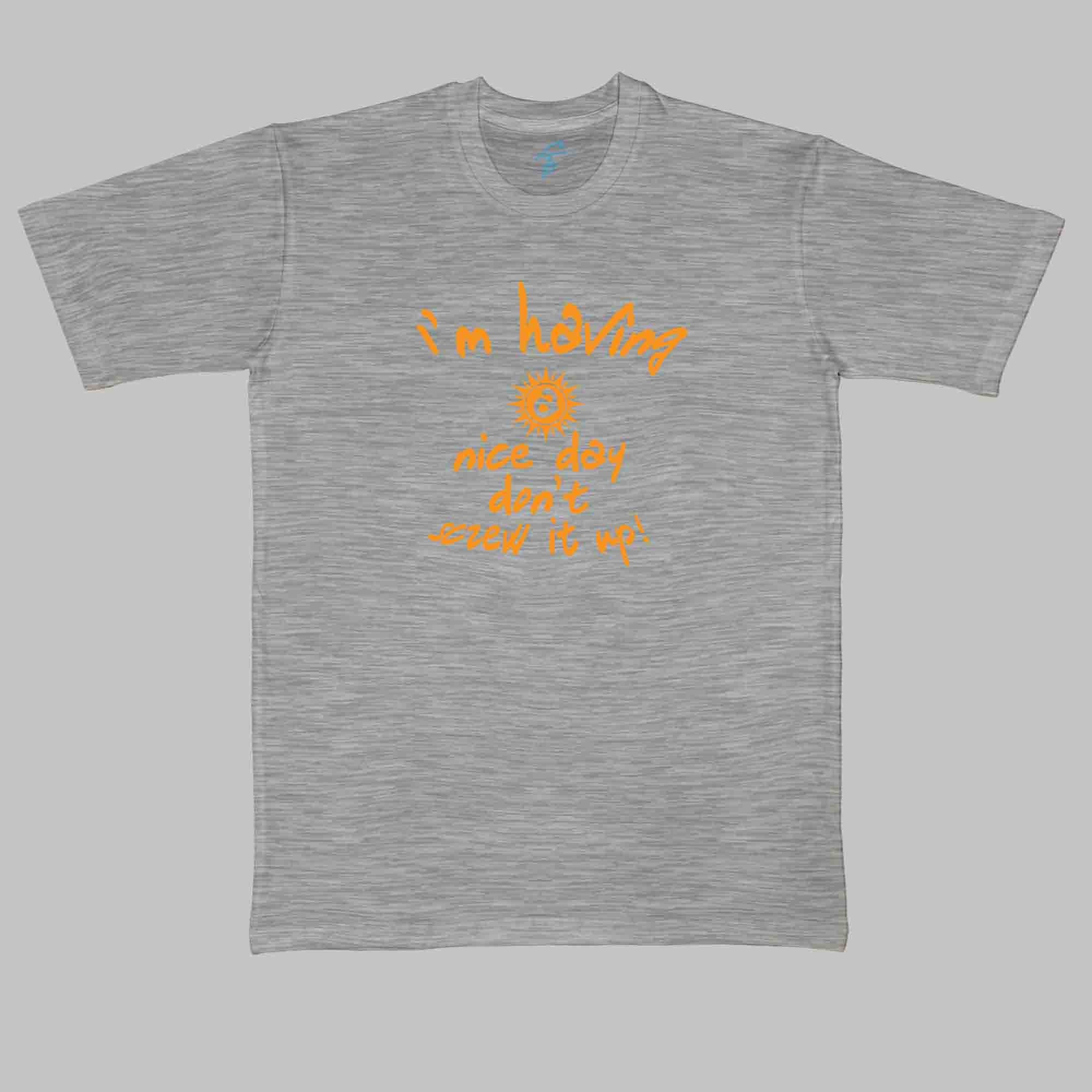 IM HAVING A NICE DAY - Cool Tees - Sitara Fashions