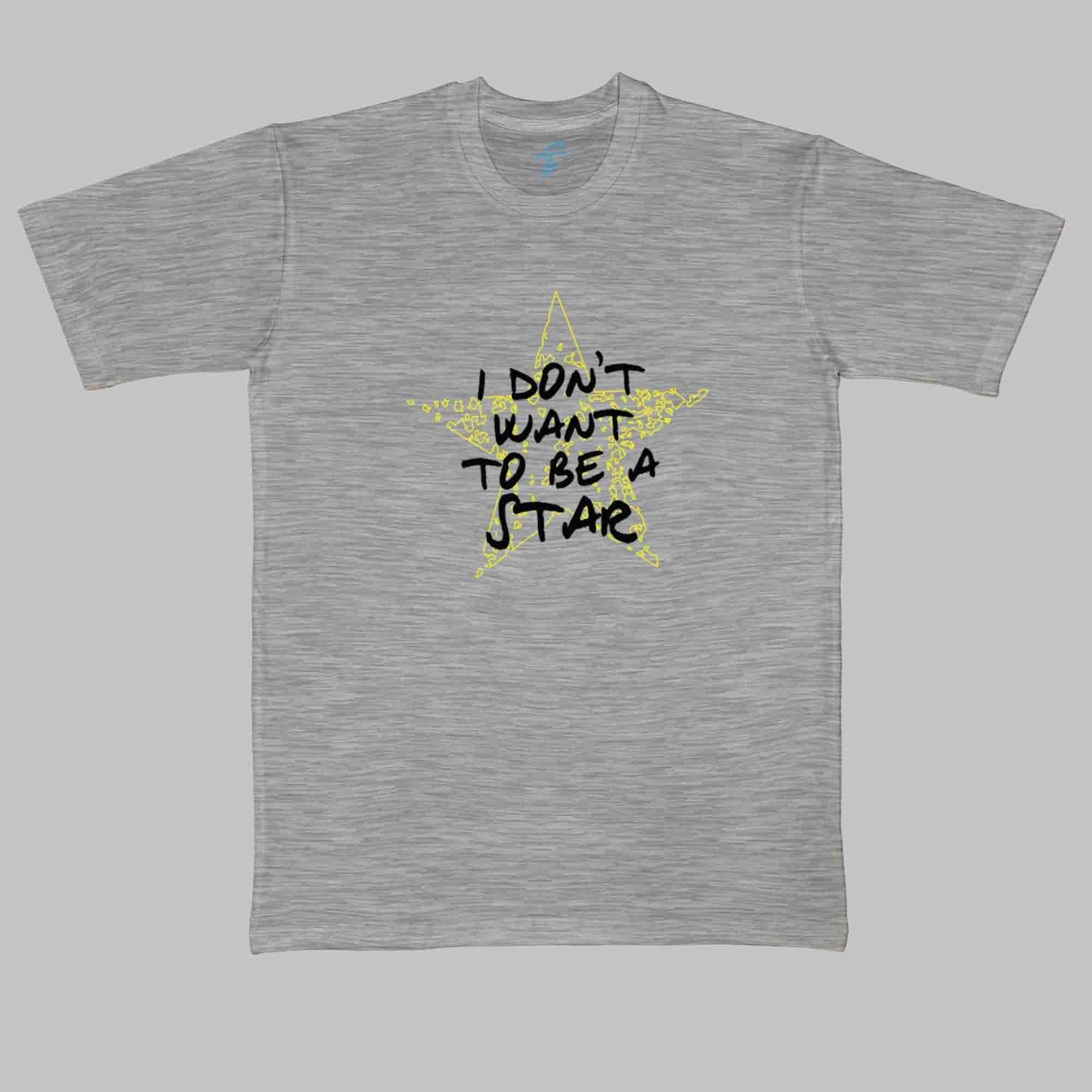 I DONT WANT TO BE A STAR TSHIRT - Cool Tees - Sitara Fashions