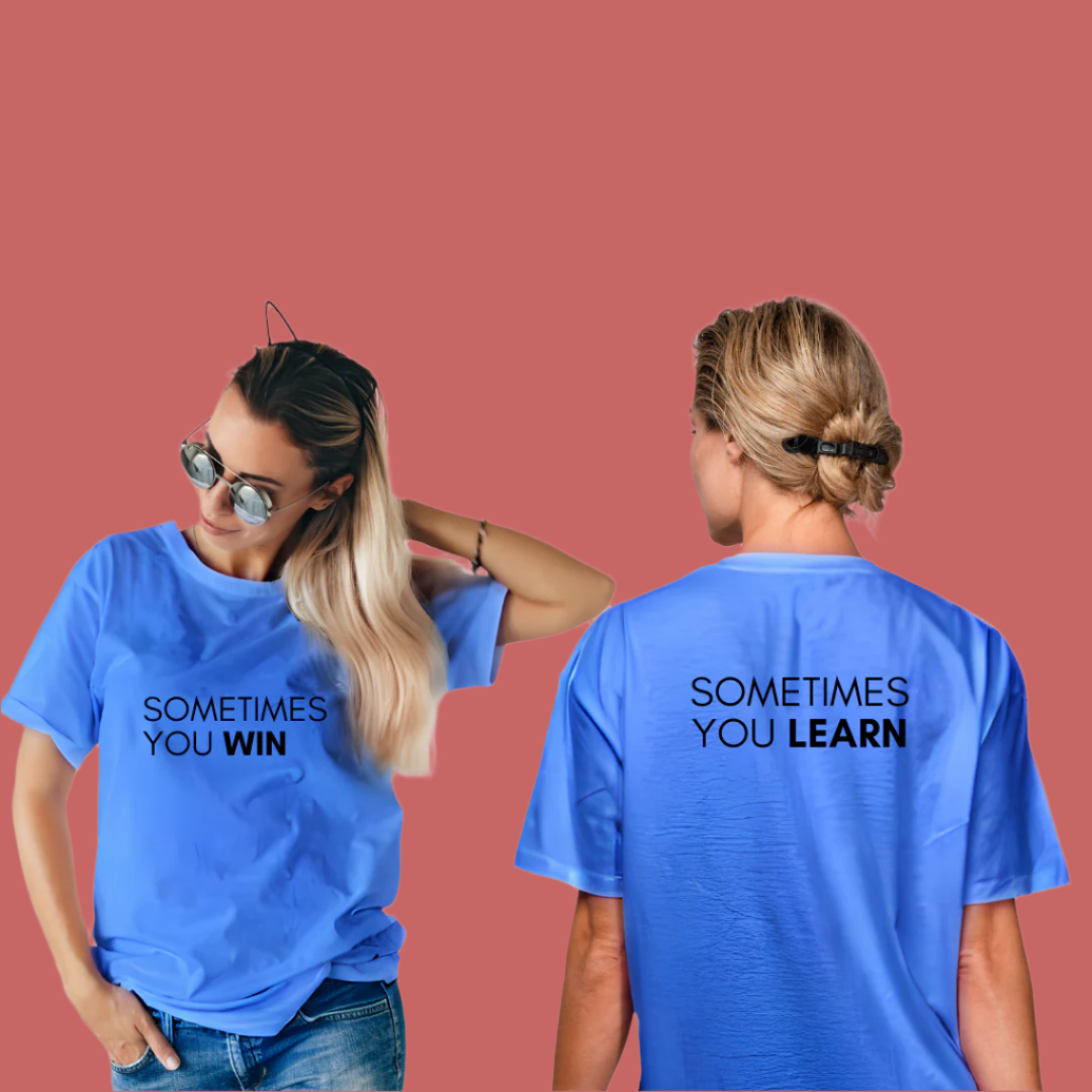 Sometimes You Win Sometimes You Learn Spring T-Shirt, 100% Cotton, Front and Back Print