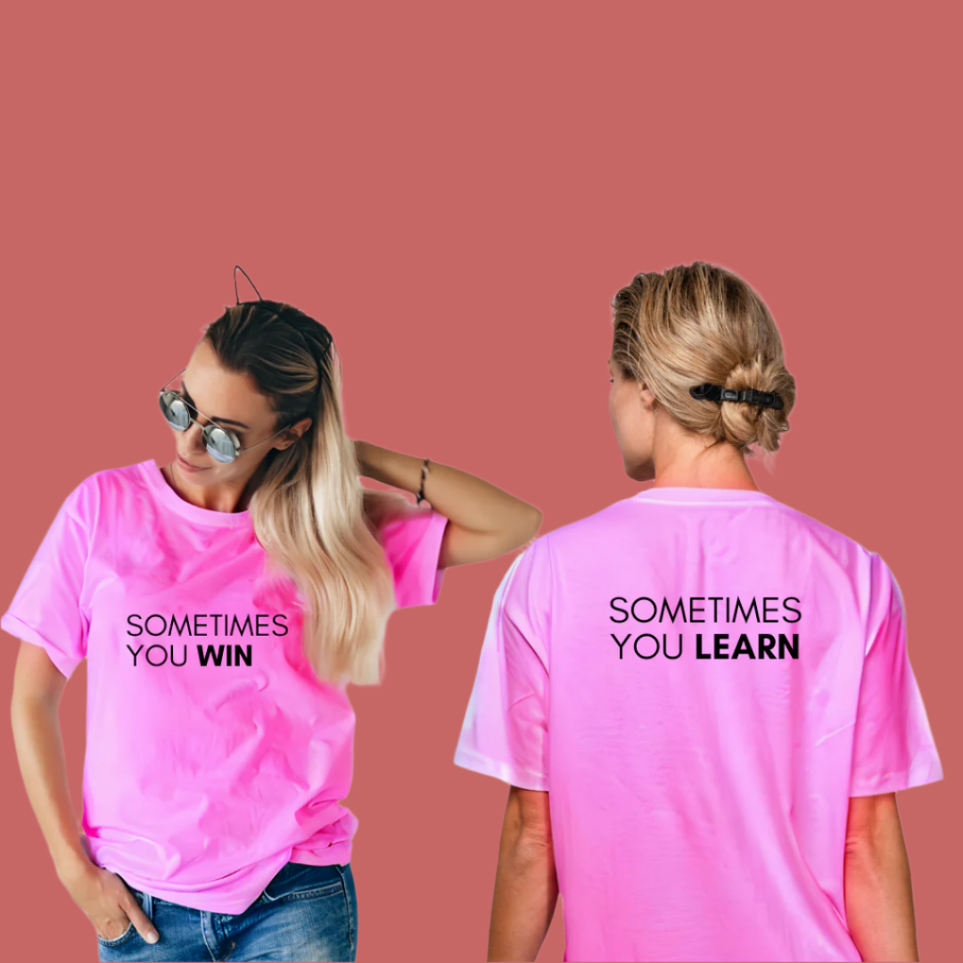 Sometimes You Win Sometimes You Learn Spring T-Shirt, 100% Cotton, Front and Back Print
