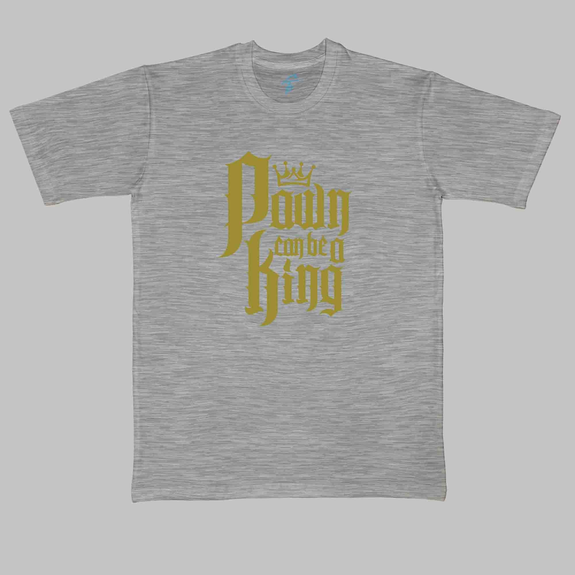PAWN CAN BE A KING - Vibe Wear