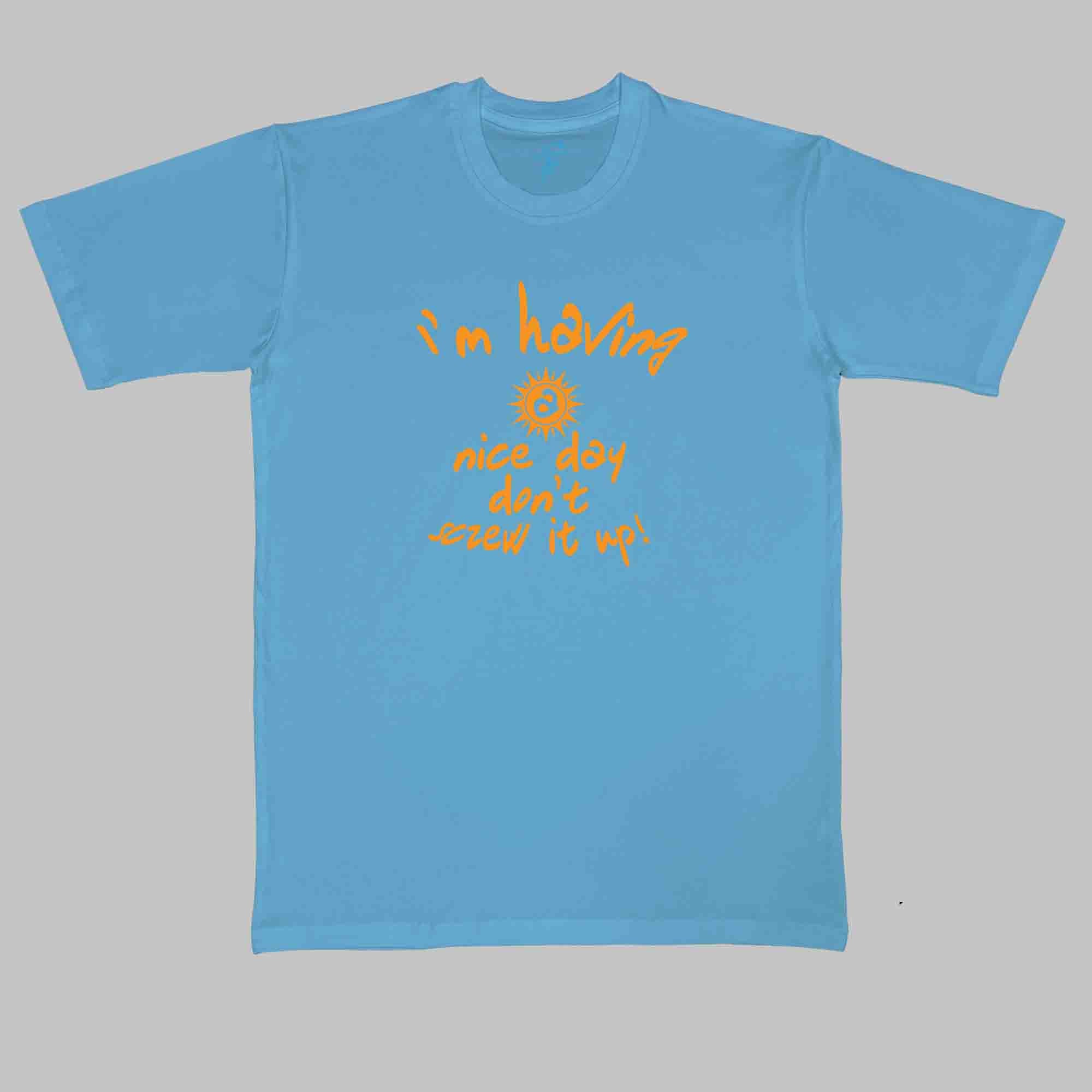IM HAVING A NICE DAY - Cool Tees - Sitara Fashions