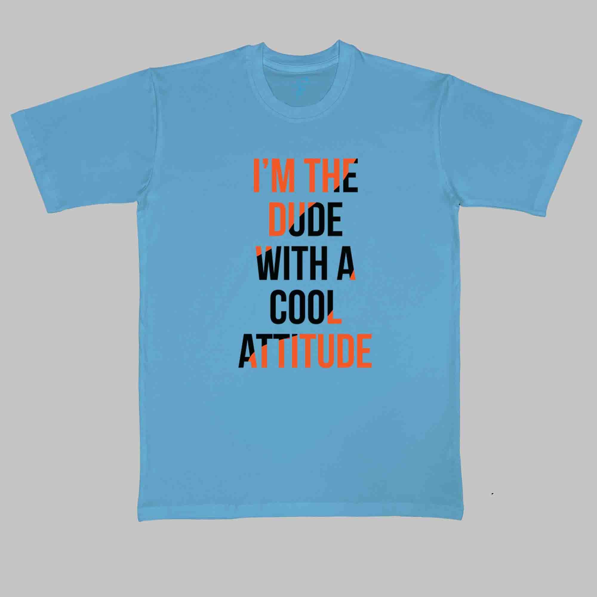 DUDE WITH ATTITUDE - Cool Tees - Sitara Fashions