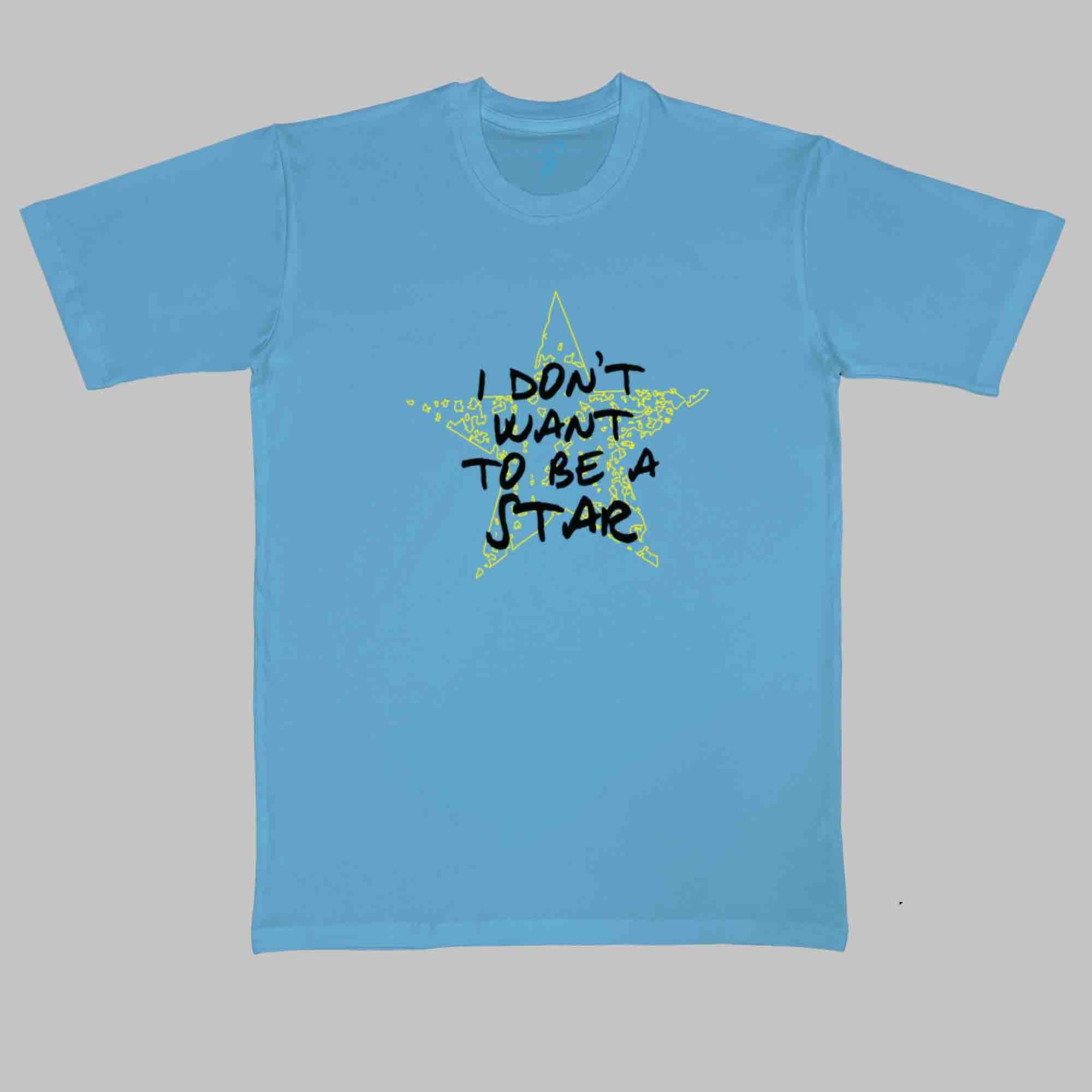 I DONT WANT TO BE A STAR TSHIRT - Cool Tees - Sitara Fashions