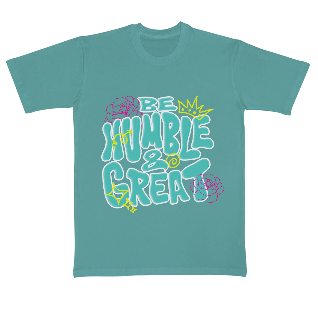 BE HUMBLE AND GREAT - Vibe Wear