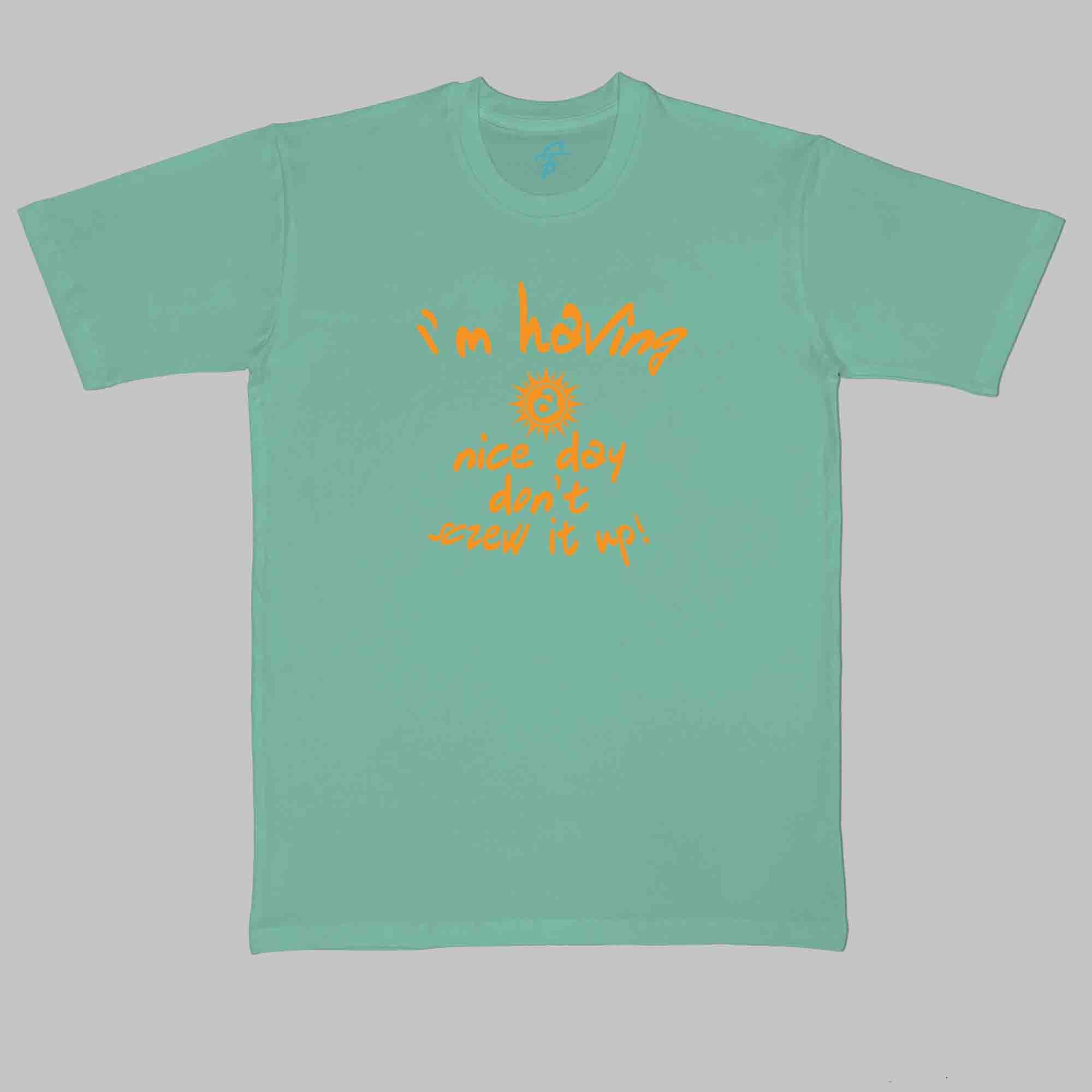 IM HAVING A NICE DAY - Cool Tees - Sitara Fashions