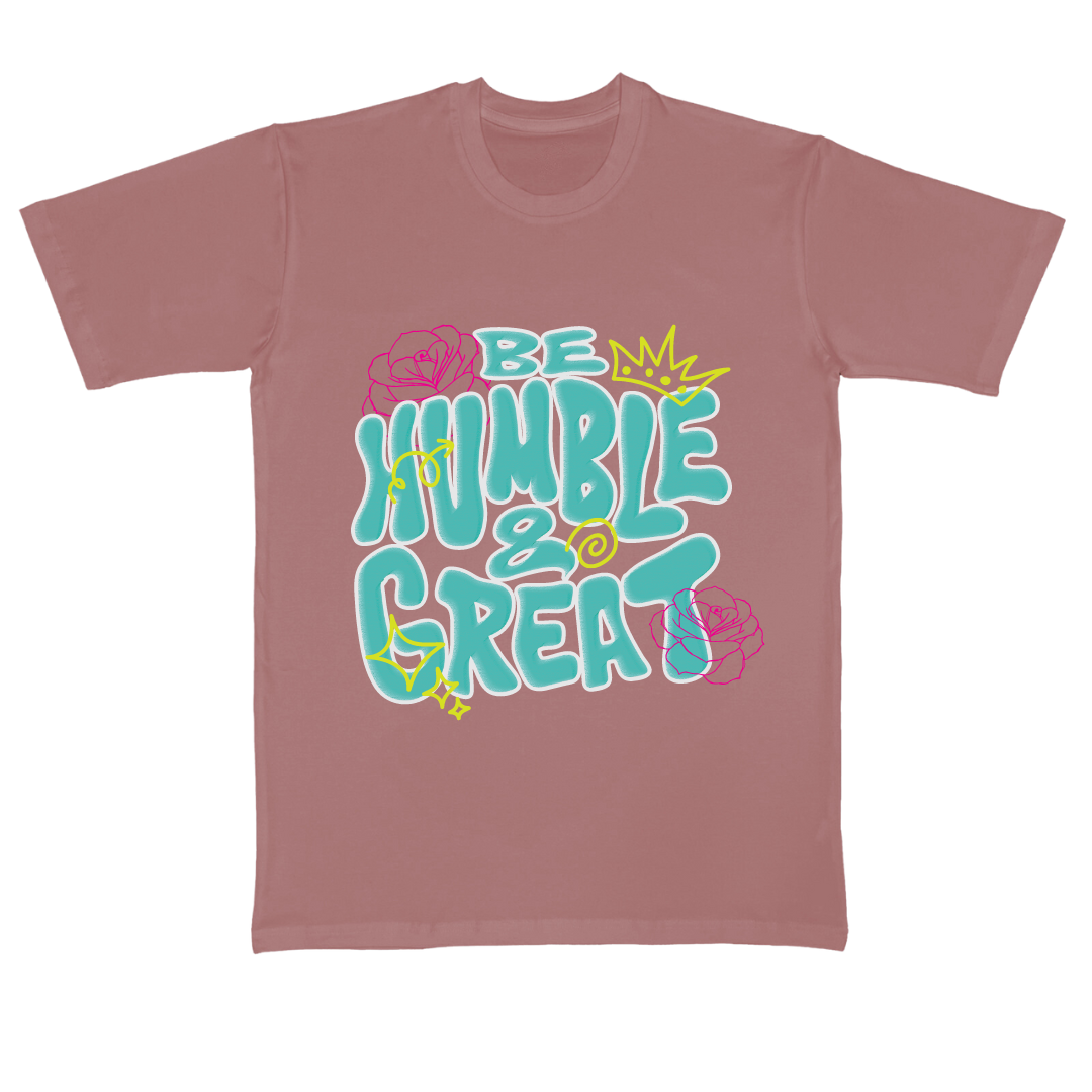 BE HUMBLE AND GREAT - Vibe Wear