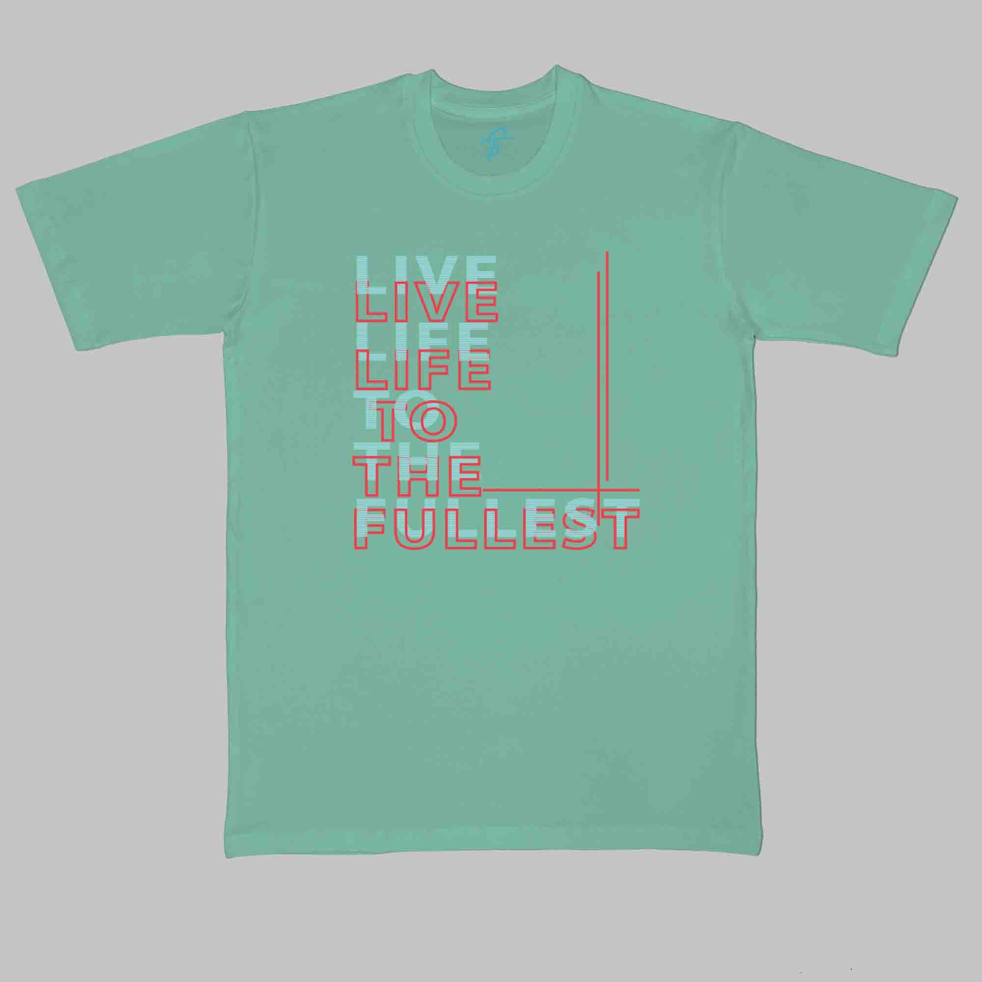 LIVE LIFE to the FULLEST TSHIRT - Cool Tees
