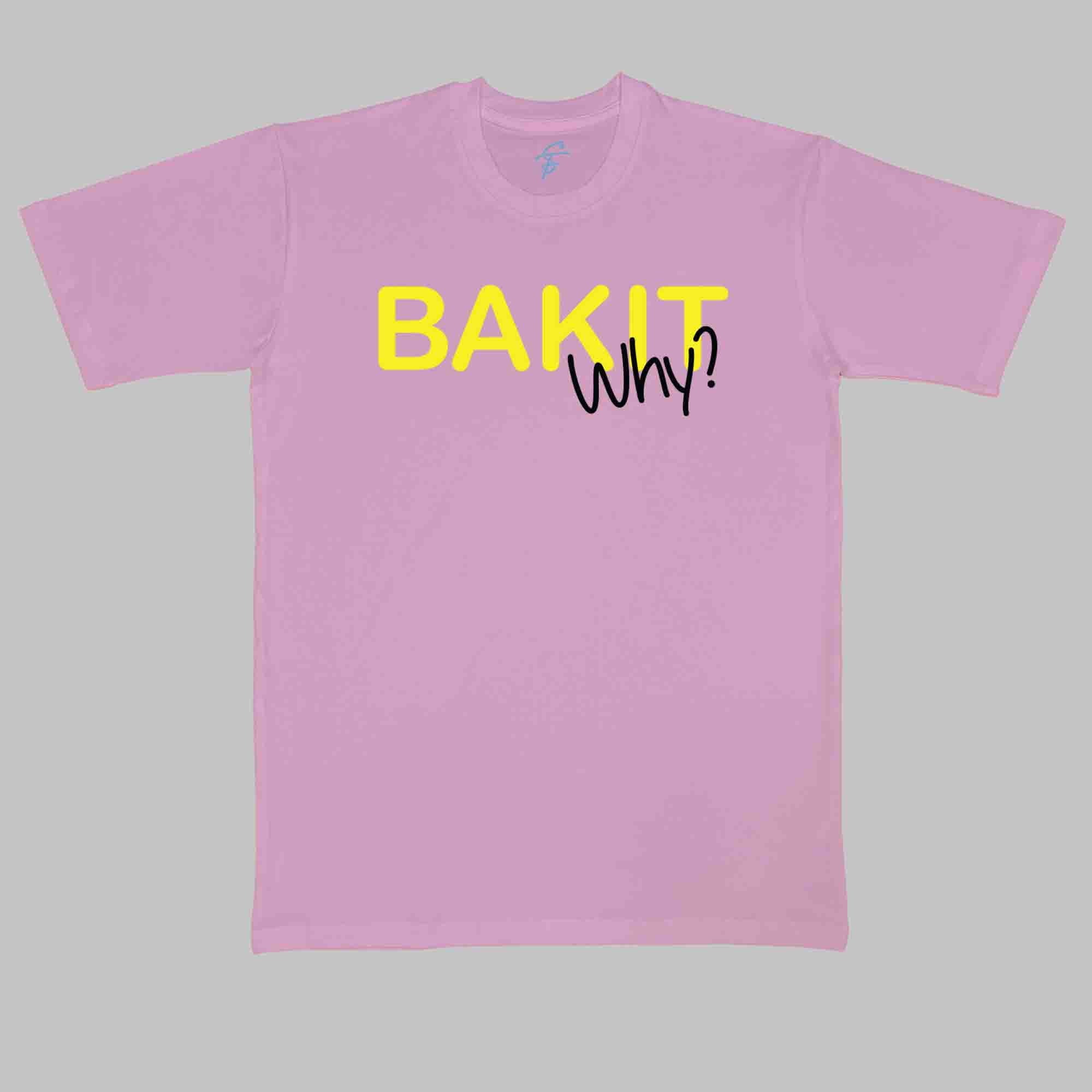 BAKIT WHY TSHIRT - Vibe Wear
