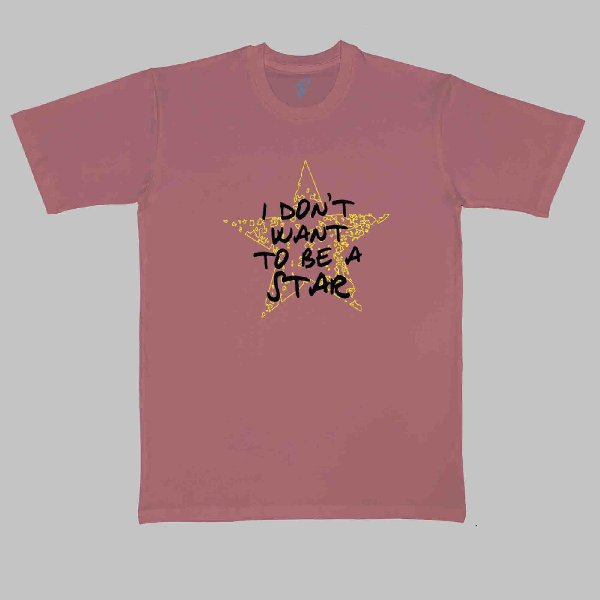 I DONT WANT TO BE A STAR TSHIRT - Cool Tees - Sitara Fashions
