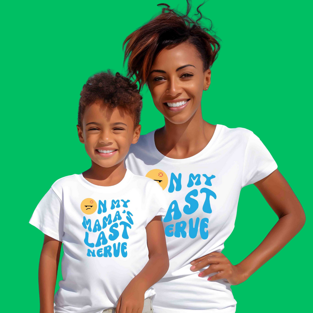 LAST NERVE TSHIRT - Mom & Me