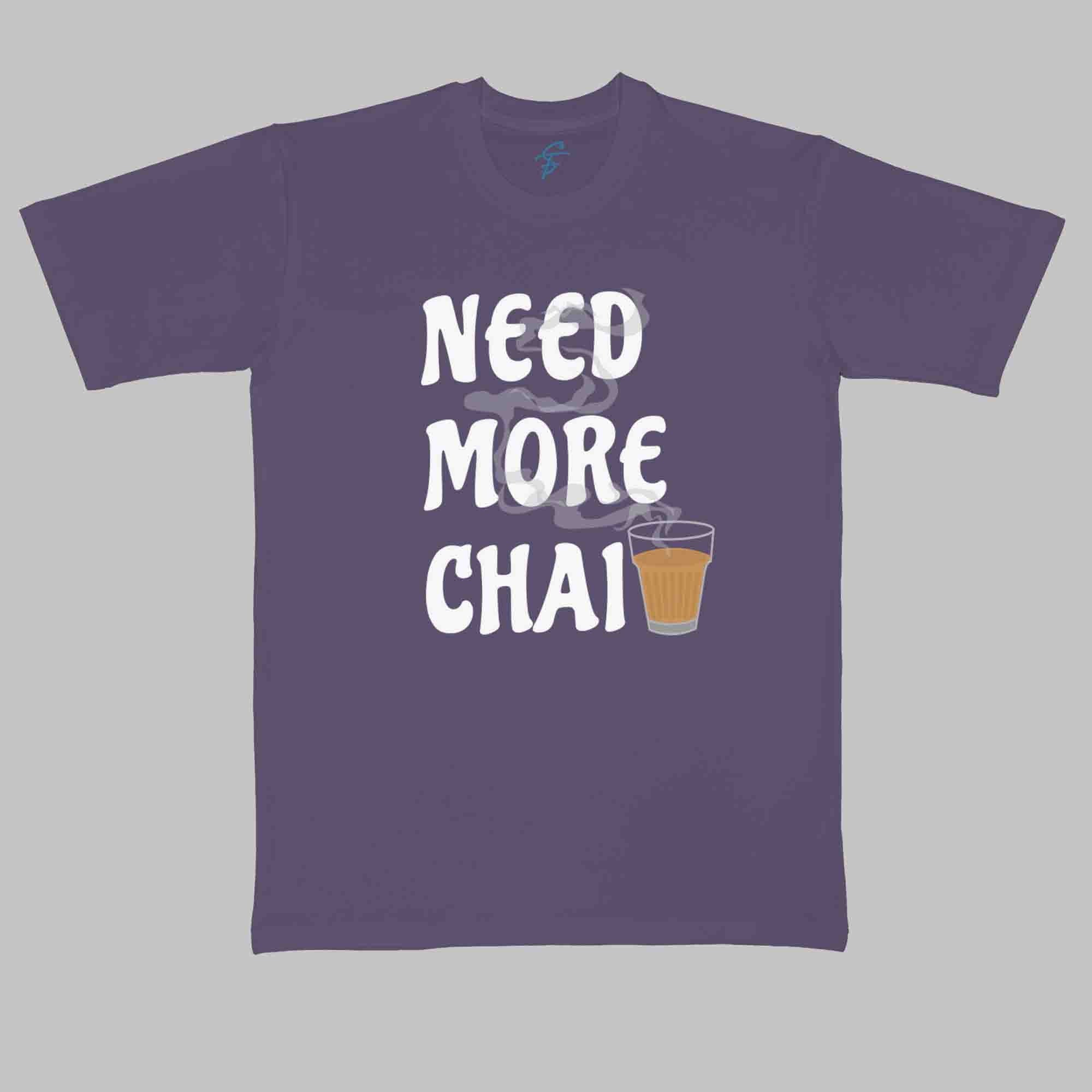 NEED MORE CHAI TSHIRT - Vibe Wear