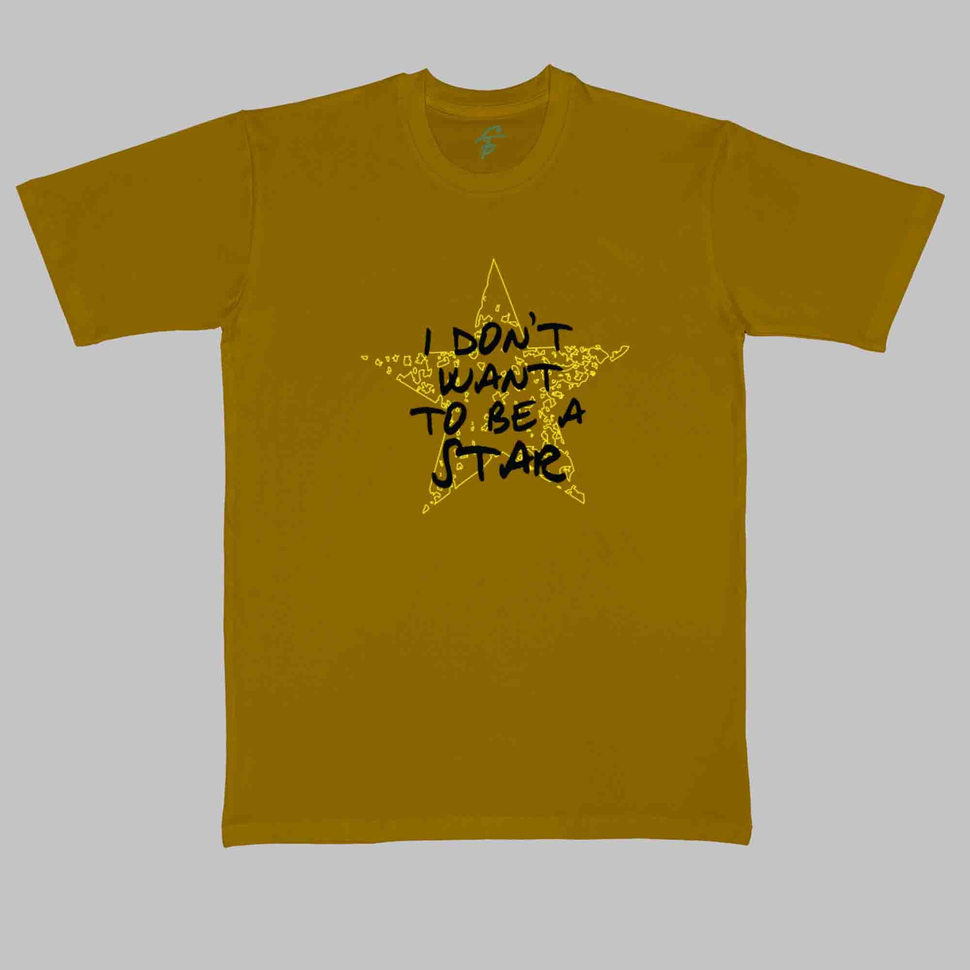I DONT WANT TO BE A STAR TSHIRT - Cool Tees - Sitara Fashions