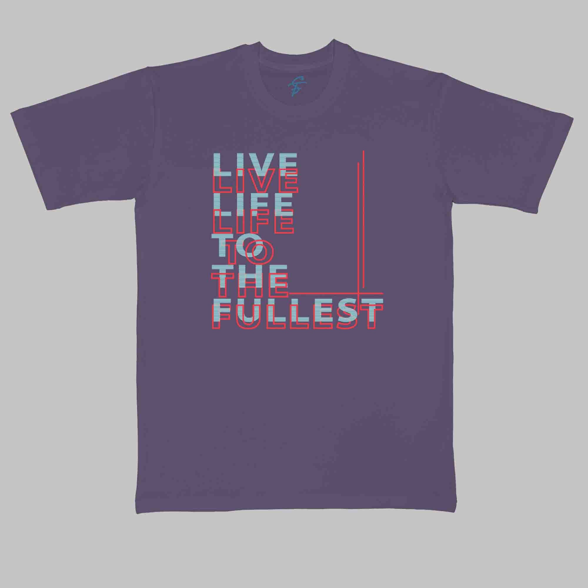 LIVE LIFE to the FULLEST TSHIRT - Cool Tees
