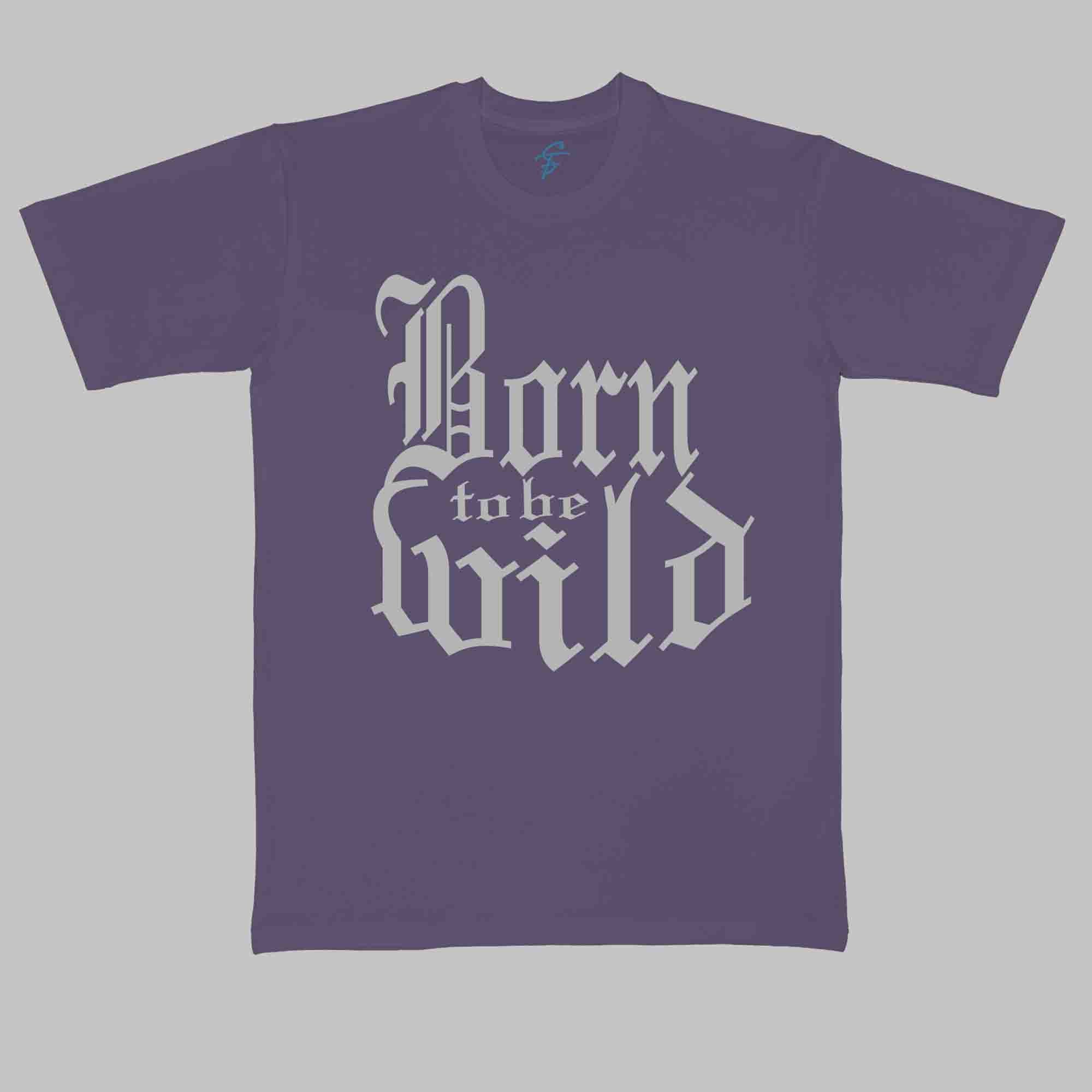 BORN TO BE WILD - Cool Tees - Sitara Fashions