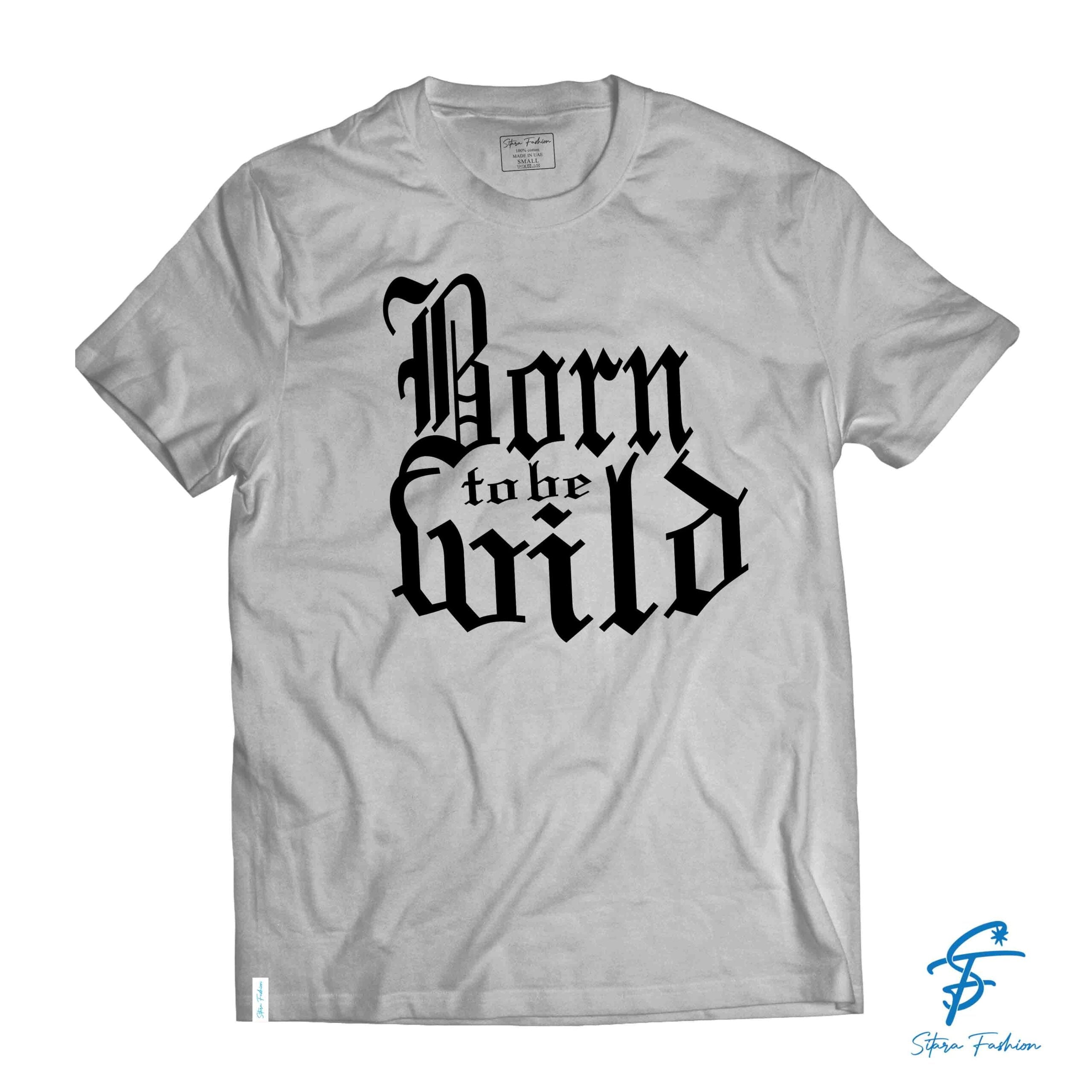 BORN TO BE WILD - Cool Tees - Sitara Fashions
