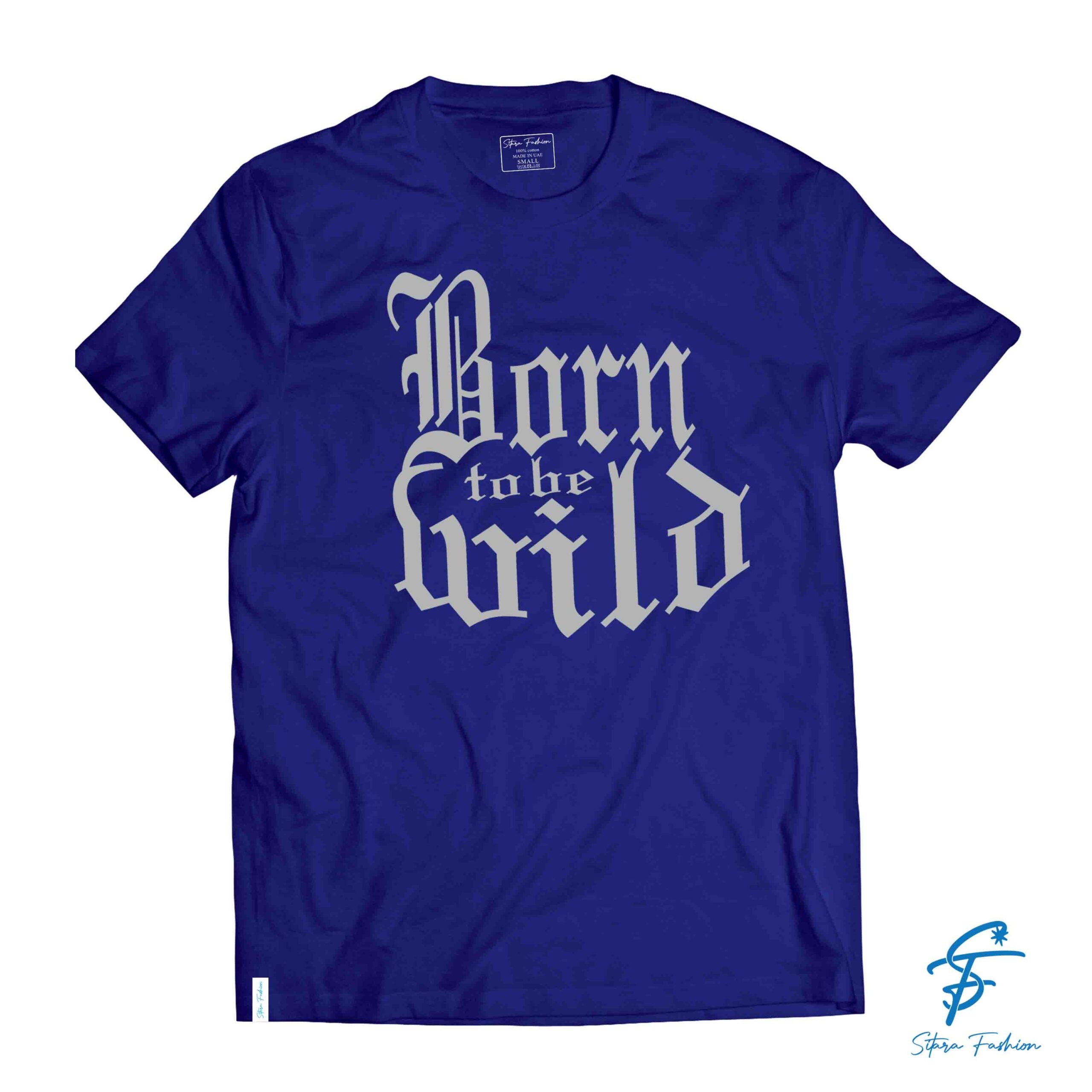 BORN TO BE WILD - Cool Tees - Sitara Fashions