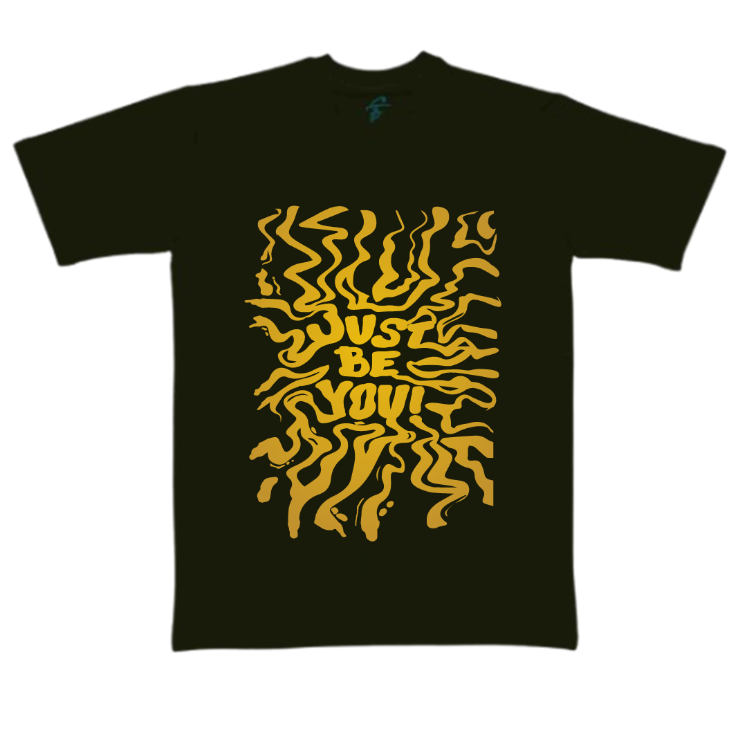 JUST BE YOU - Vibe Wear