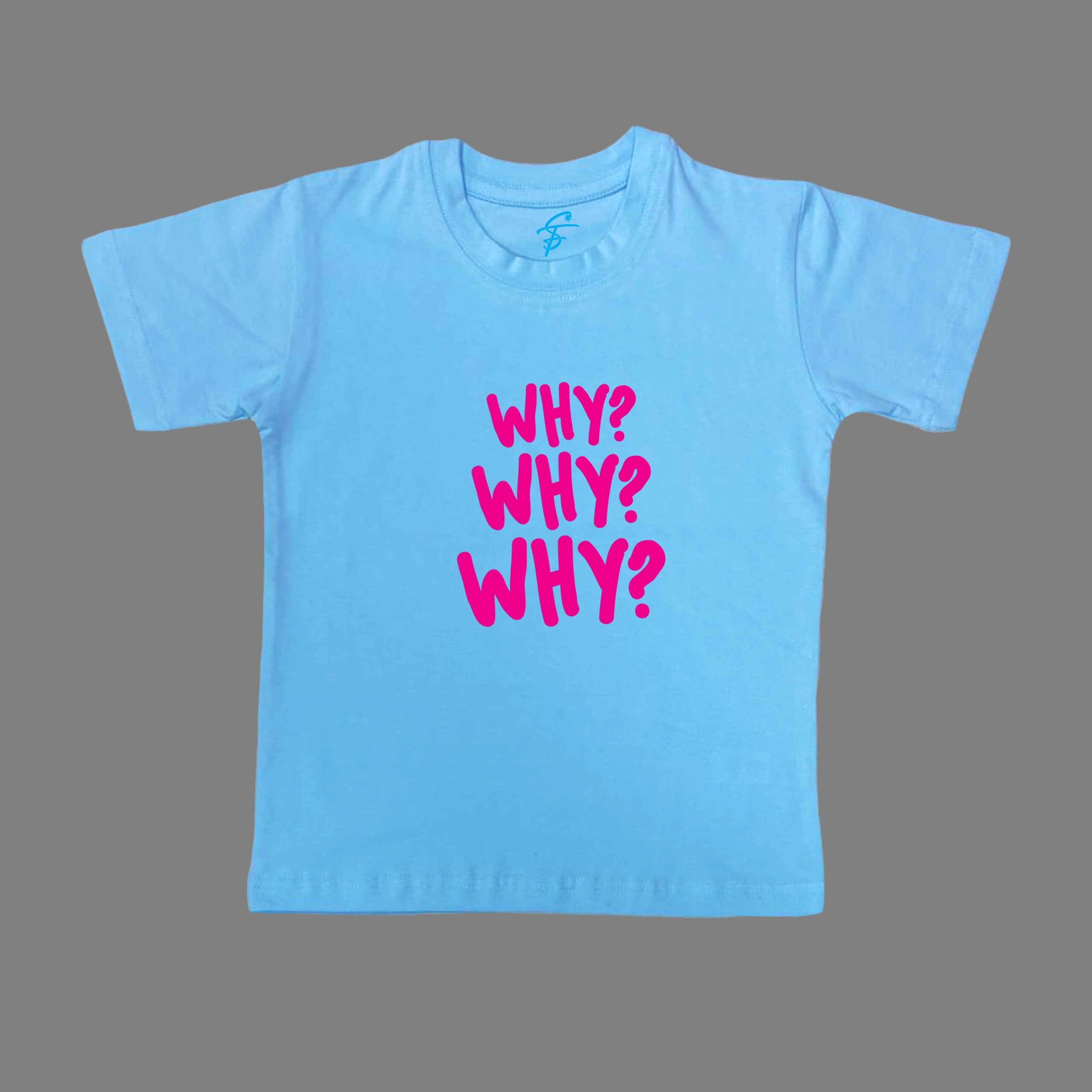 WHY WHY WHY TSHIRT- Mom & Me
