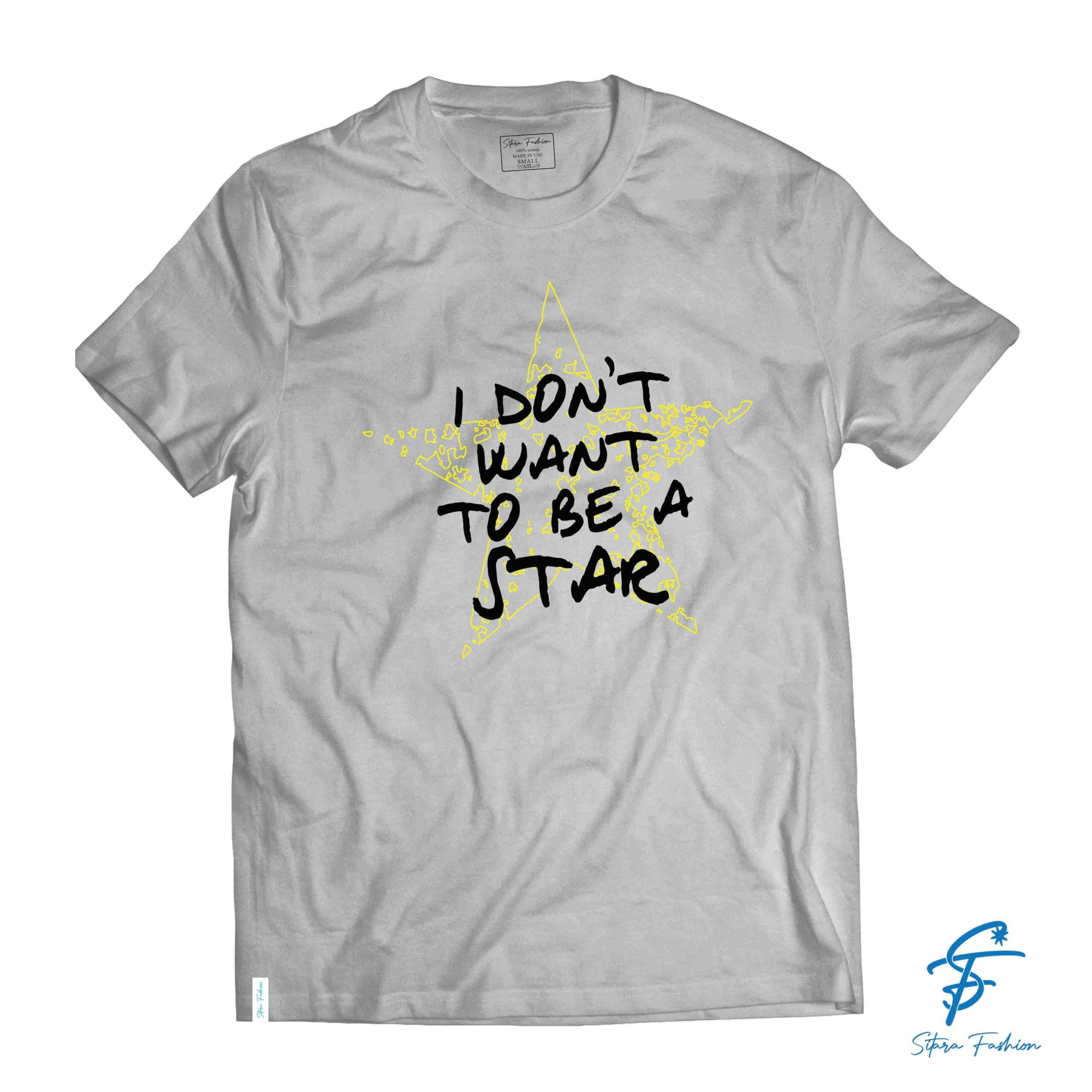 I DONT WANT TO BE A STAR TSHIRT - Cool Tees - Sitara Fashions