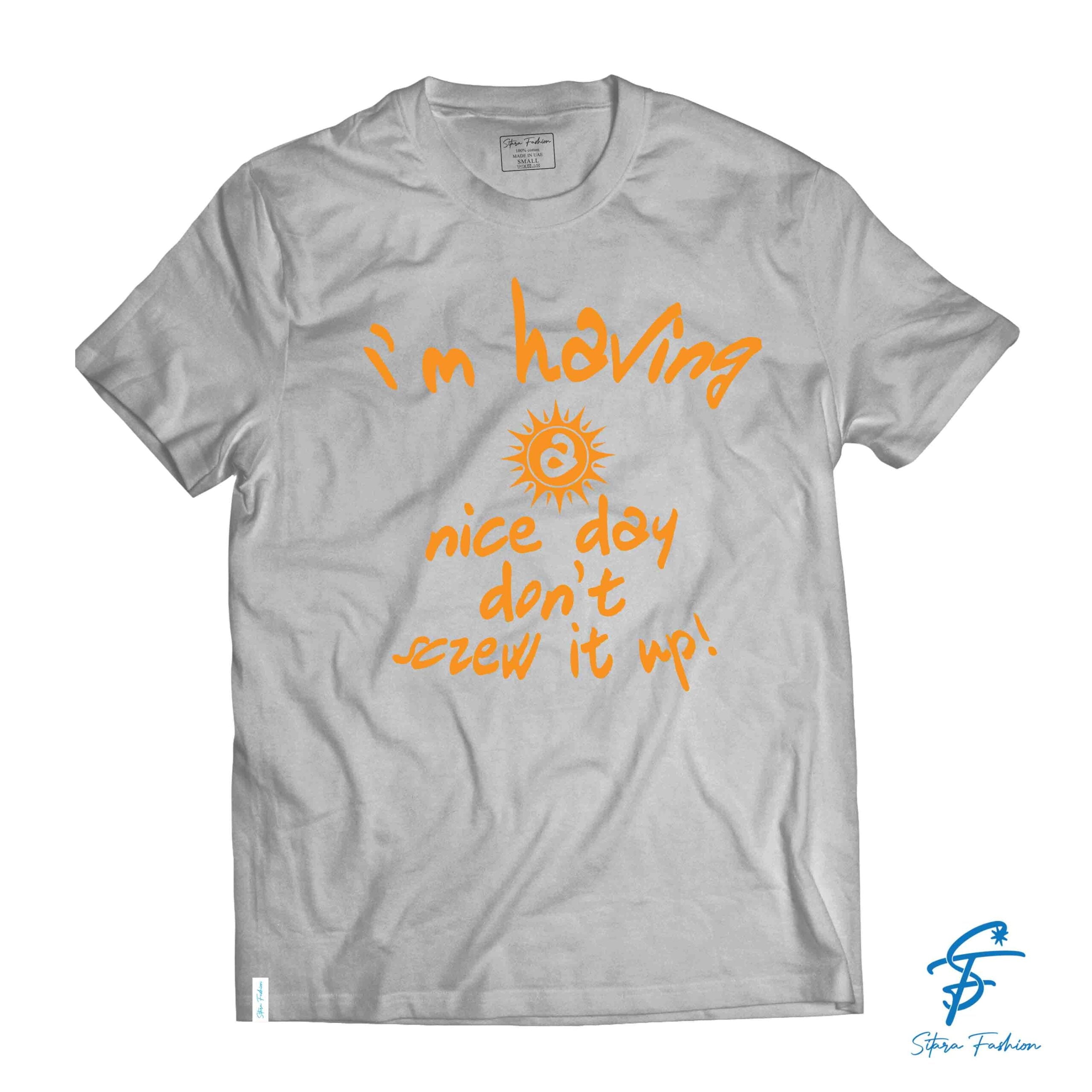 IM HAVING A NICE DAY - Cool Tees - Sitara Fashions