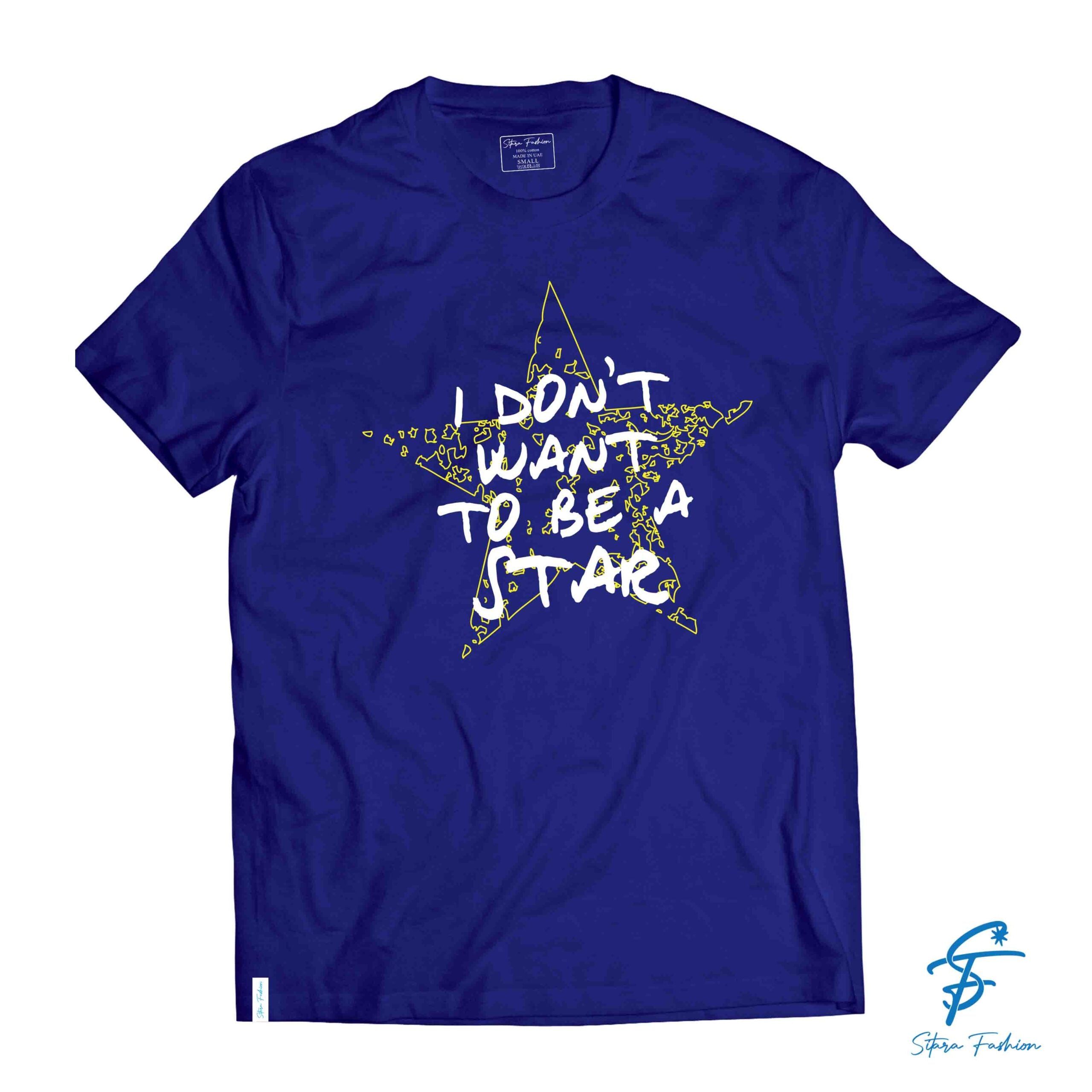 I DONT WANT TO BE A STAR TSHIRT - Cool Tees - Sitara Fashions