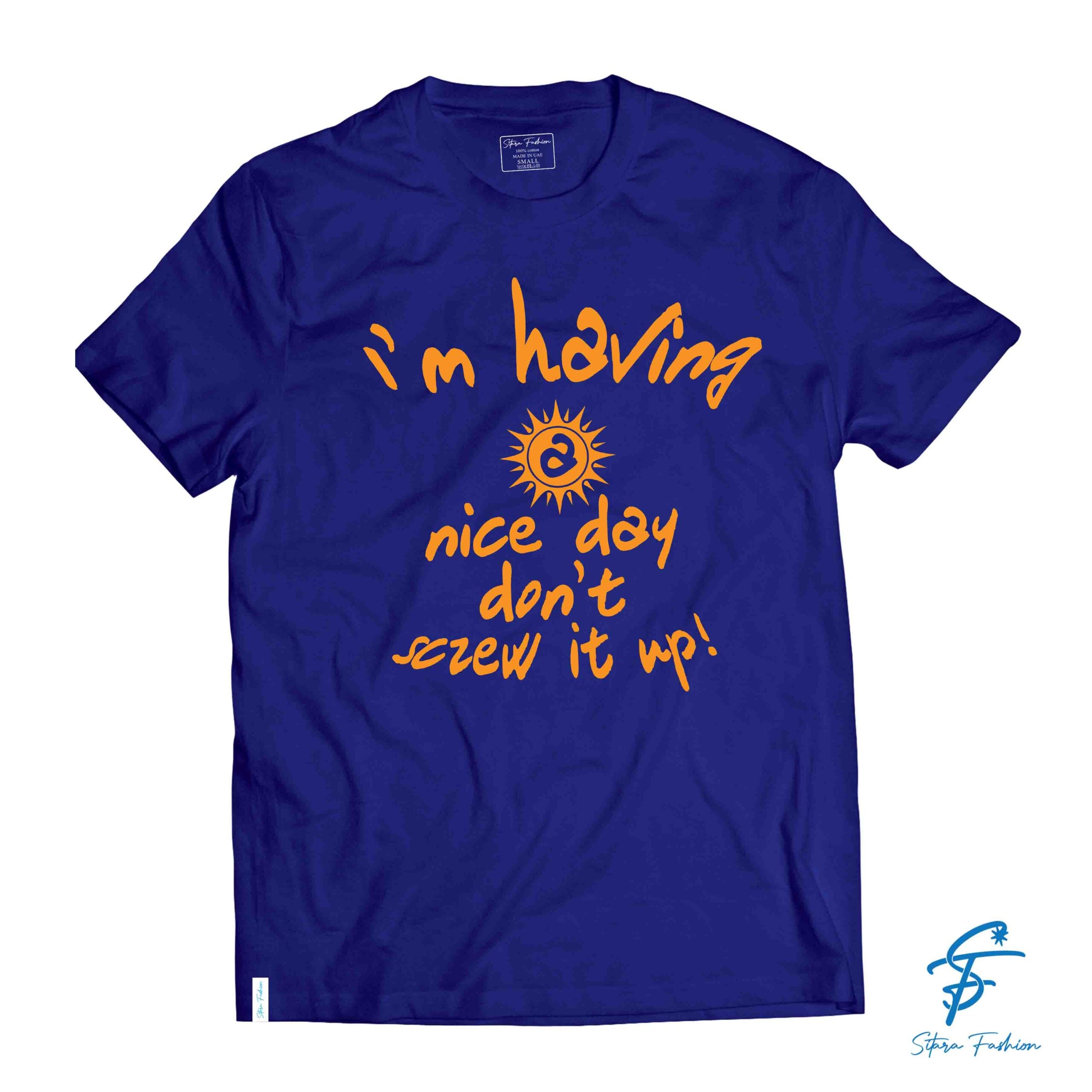 IM HAVING A NICE DAY - Cool Tees - Sitara Fashions