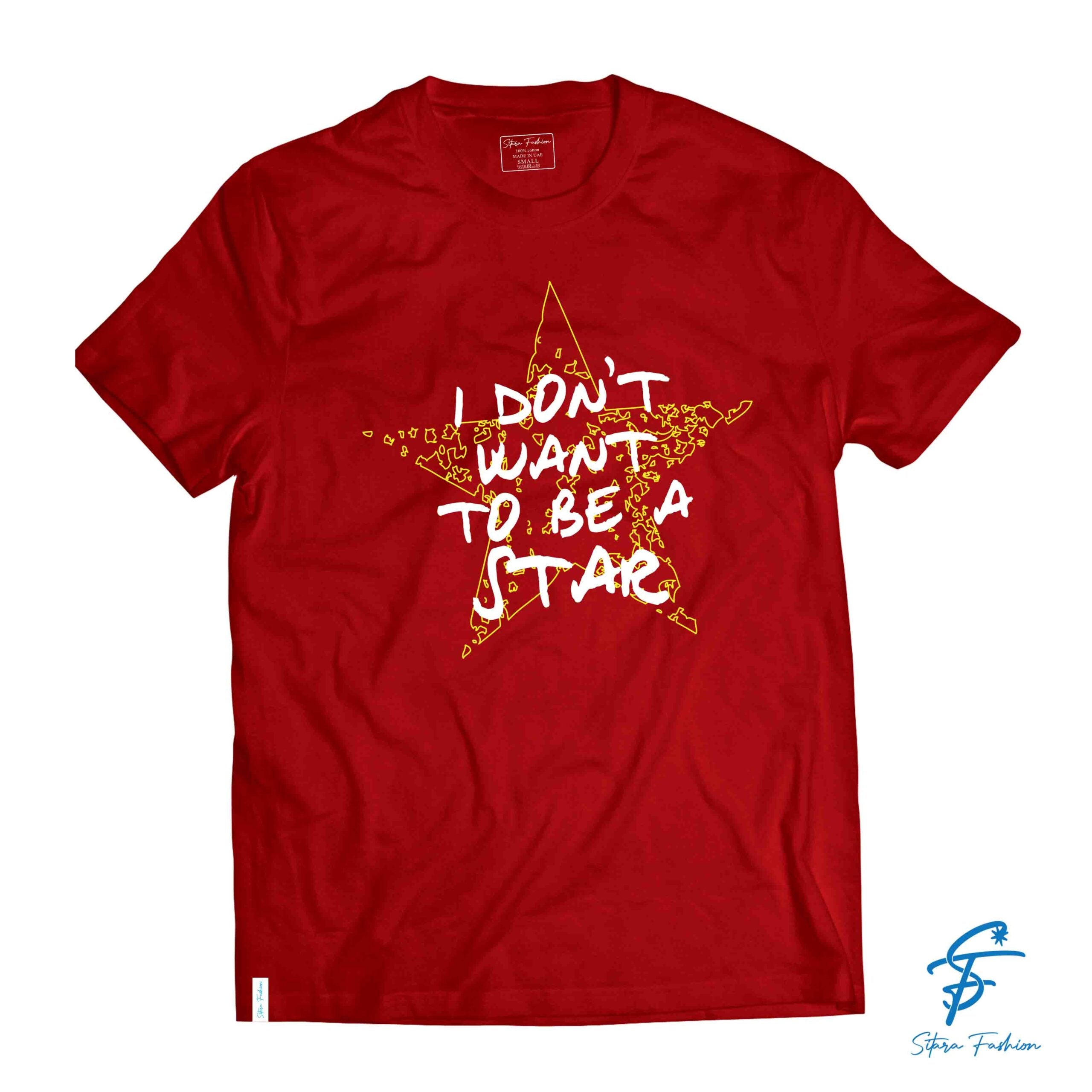 I DONT WANT TO BE A STAR TSHIRT - Cool Tees - Sitara Fashions